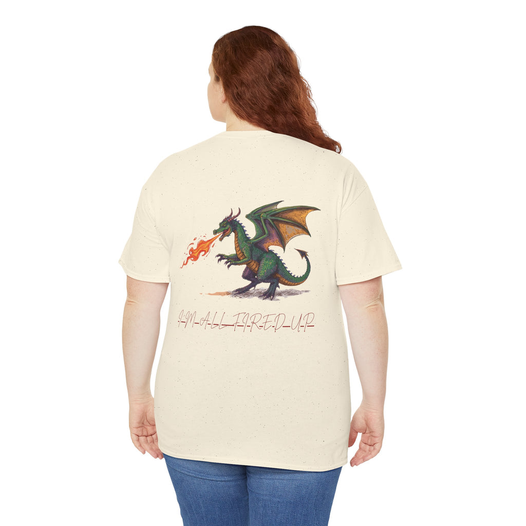 I'm All Fired Up Dragon T-Shirt — Front Chest + Large Back Graphic