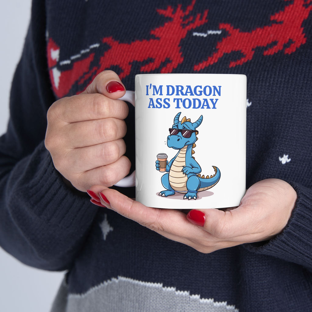 Funny Dragon Mug — "I'm Dragon Ass Today" Cute Tired Blue Dragon Coffee Cup (11oz, 15oz)