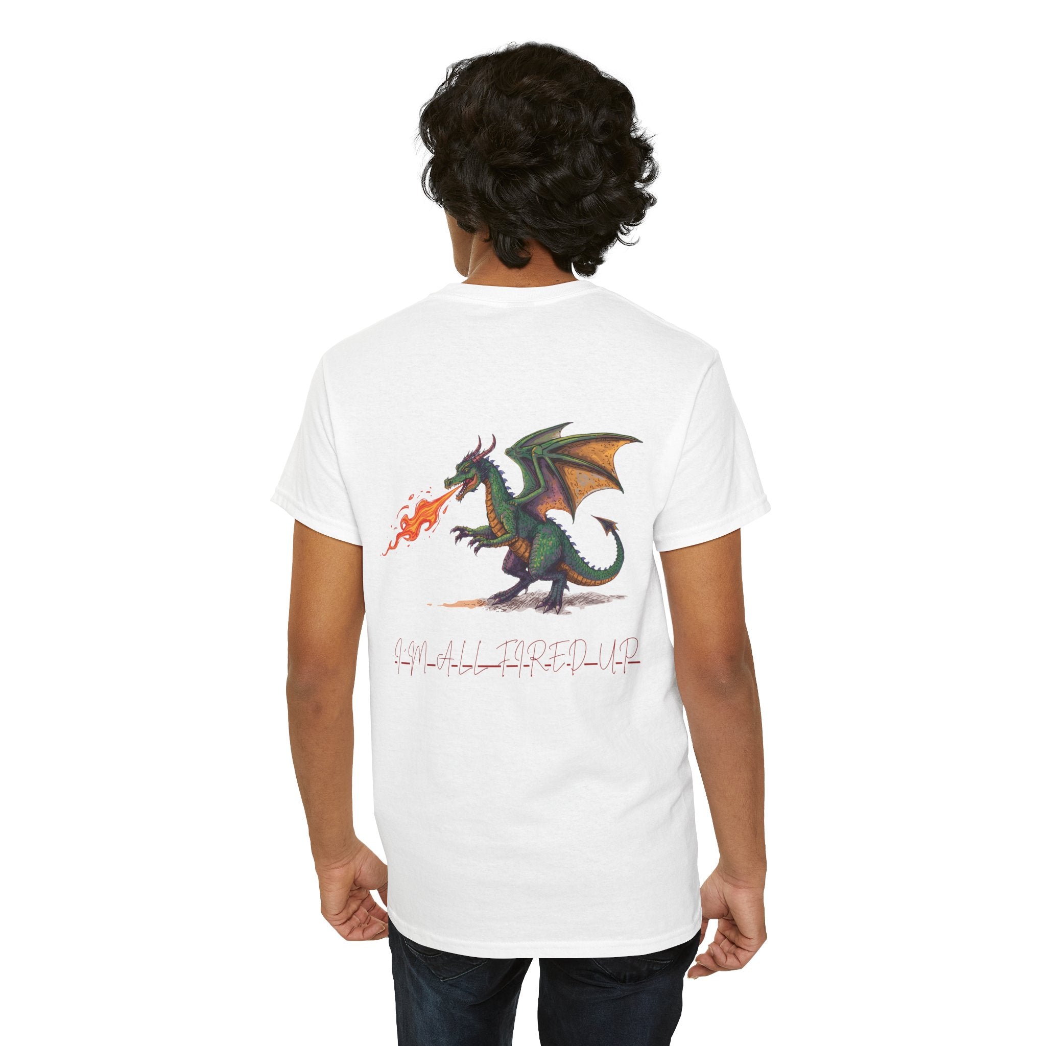 I'm All Fired Up Dragon T-Shirt — Front Chest + Large Back Graphic