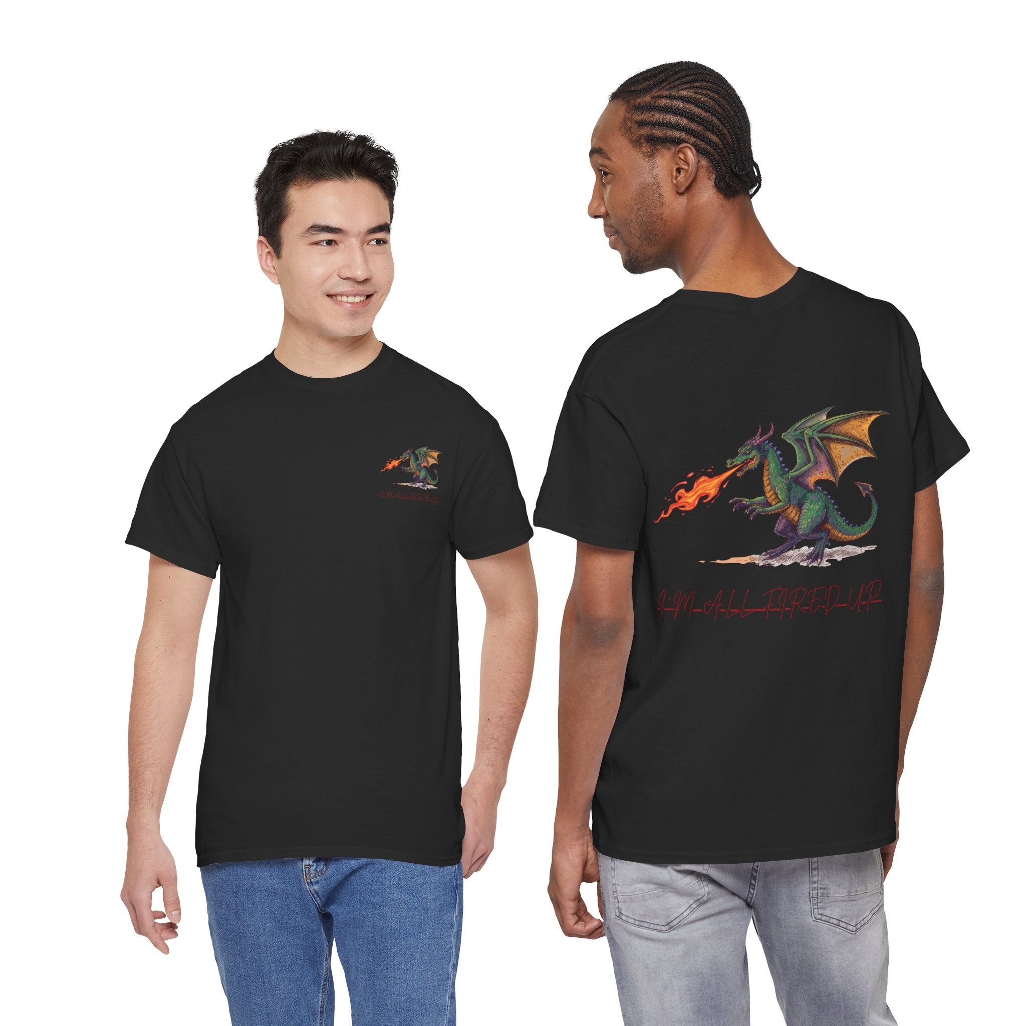 I'm All Fired Up Dragon T-Shirt — Front Chest + Large Back Graphic