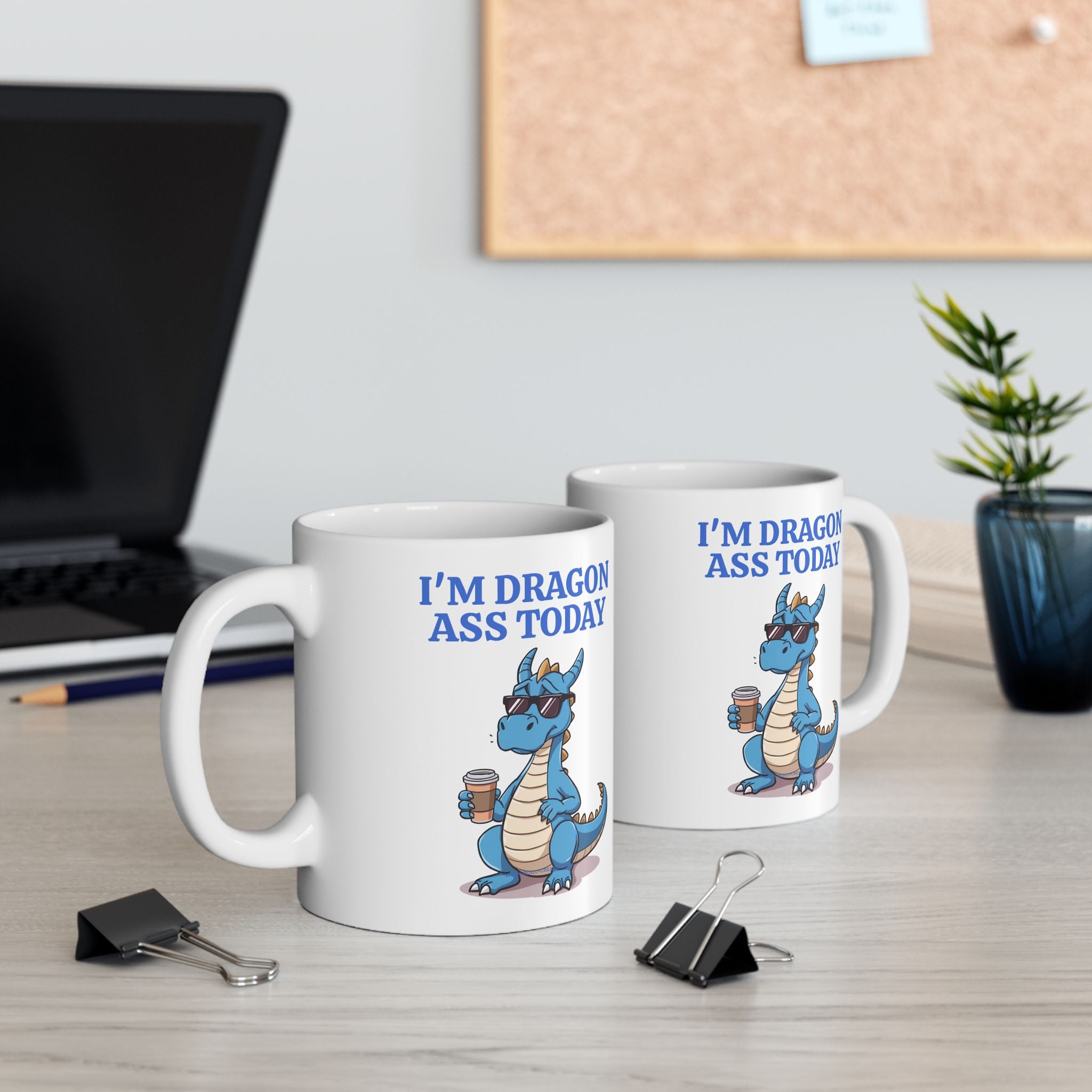 Funny Dragon Mug — "I'm Dragon Ass Today" Cute Tired Blue Dragon Coffee Cup (11oz, 15oz)