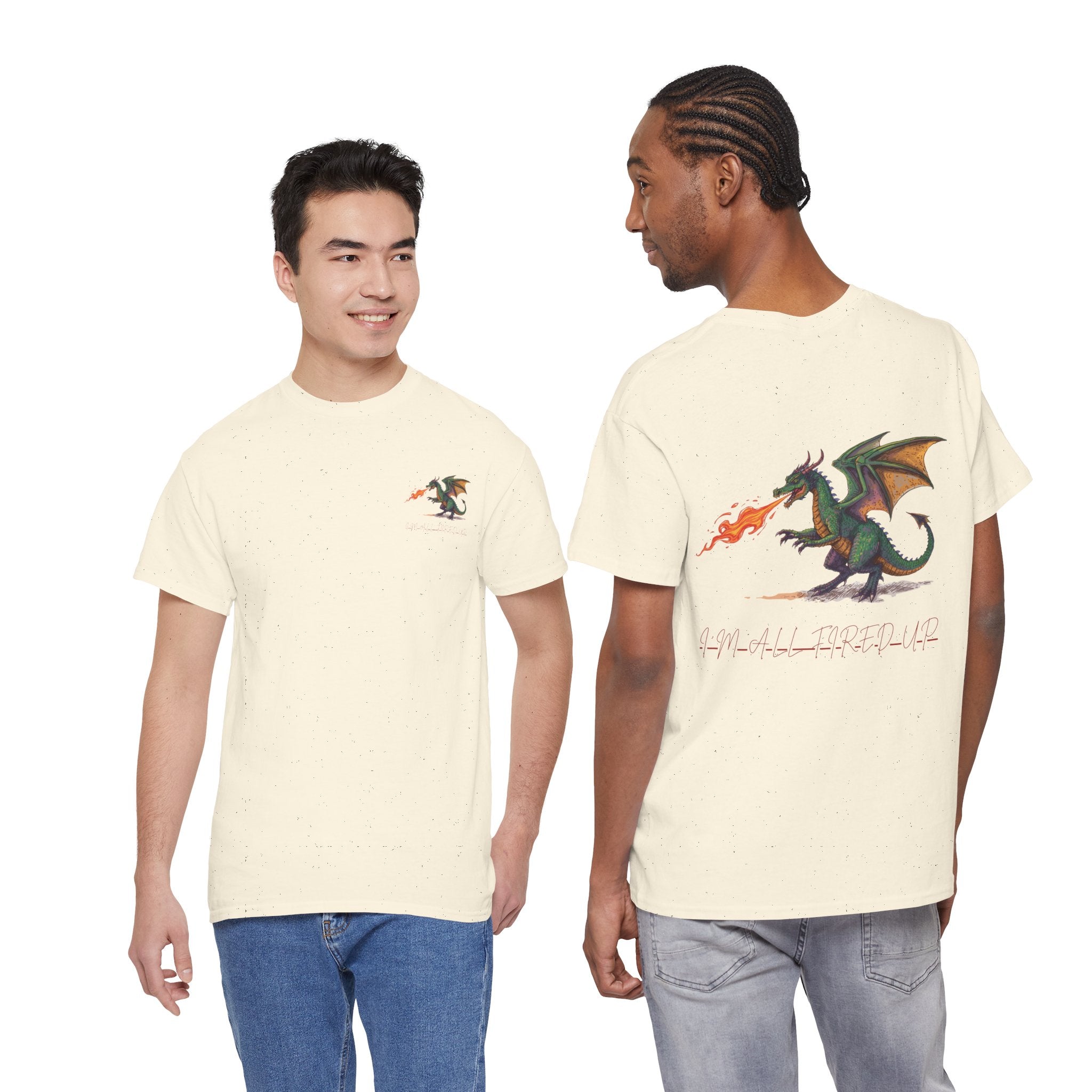 I'm All Fired Up Dragon T-Shirt — Front Chest + Large Back Graphic