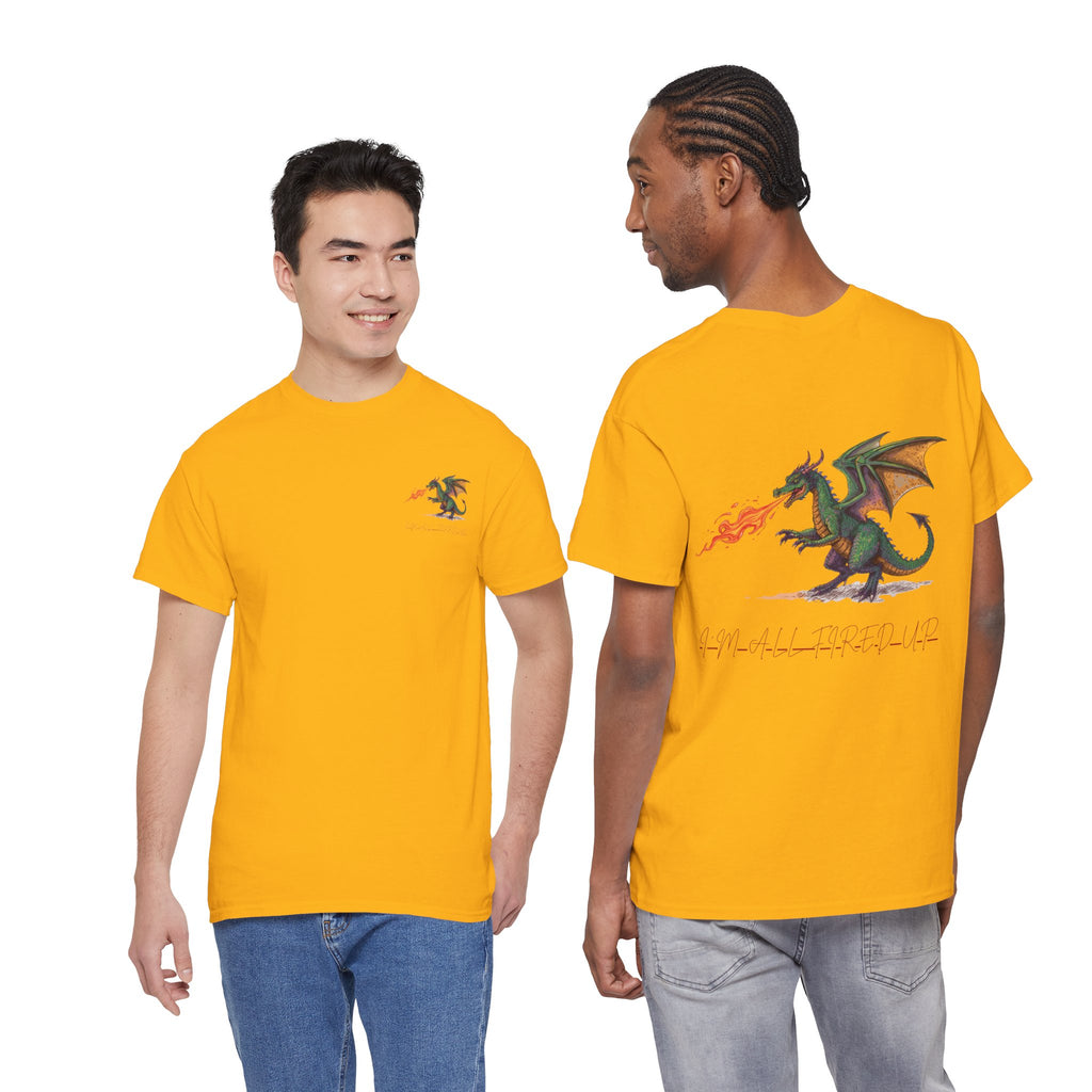I'm All Fired Up Dragon T-Shirt — Front Chest + Large Back Graphic