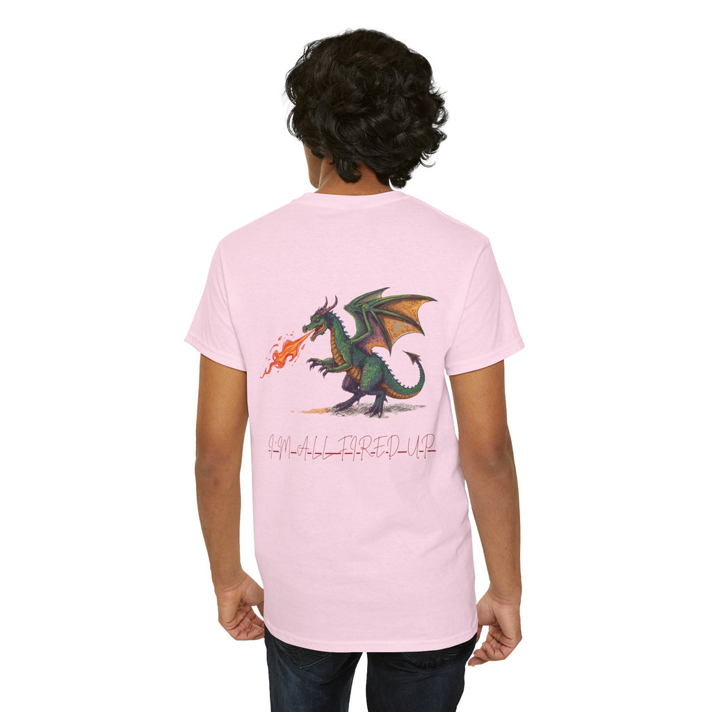 I'm All Fired Up Dragon T-Shirt — Front Chest + Large Back Graphic