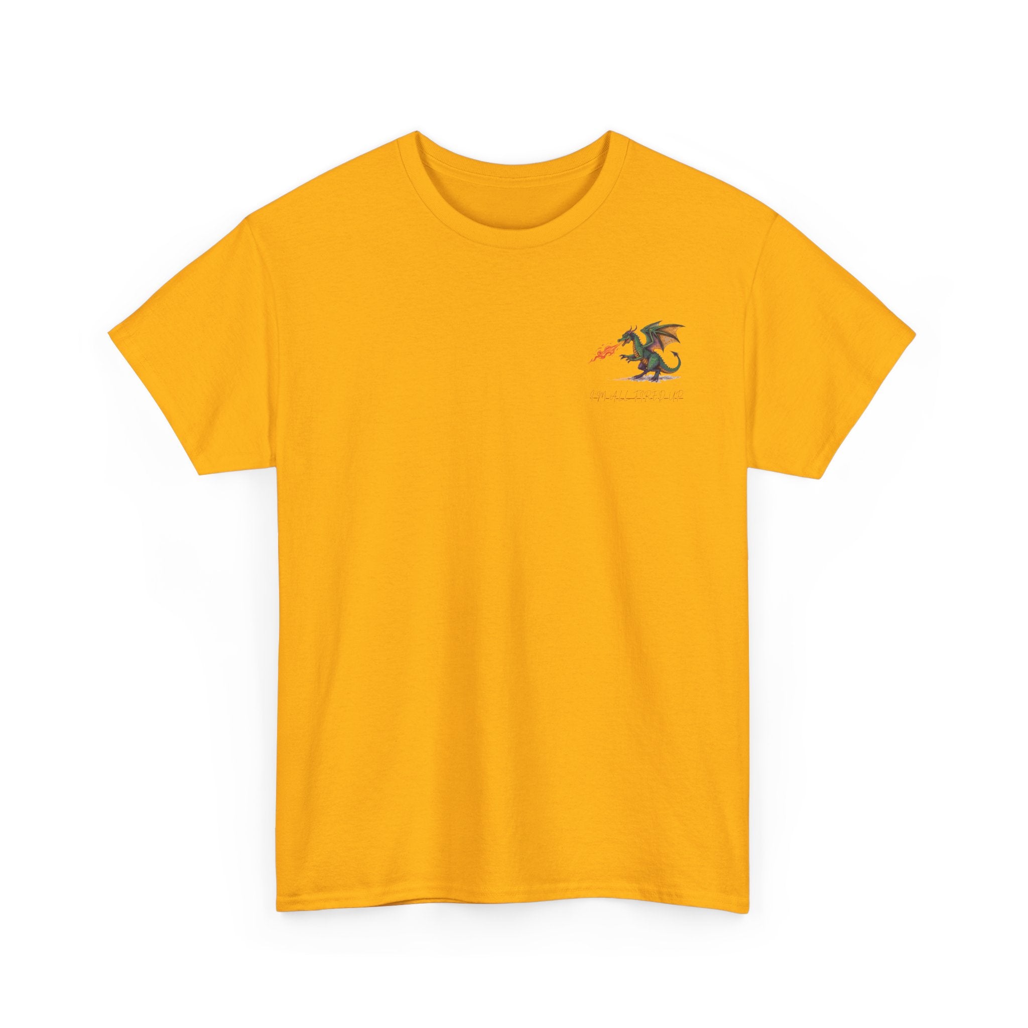 I'm All Fired Up Dragon T-Shirt — Front Chest + Large Back Graphic