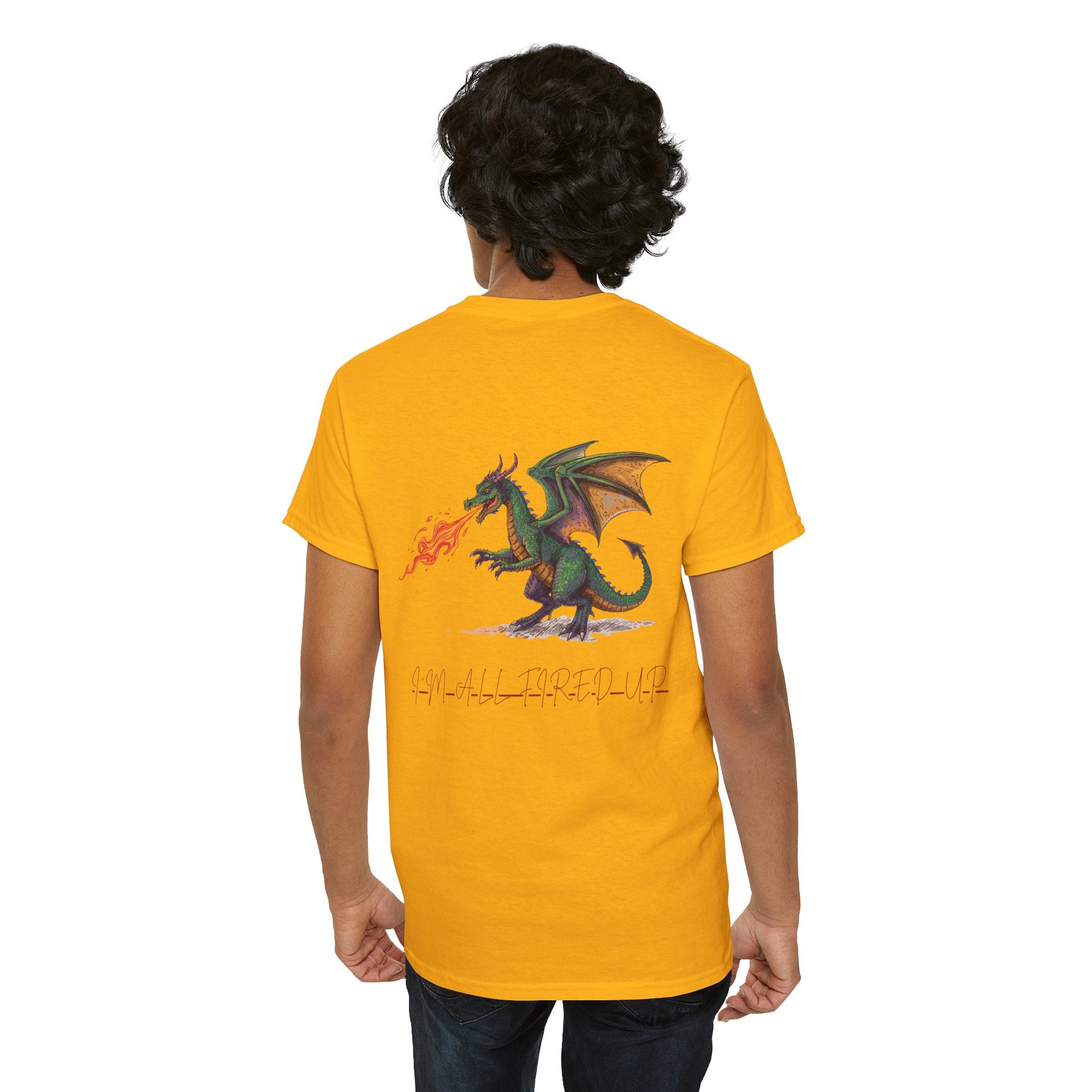 I'm All Fired Up Dragon T-Shirt — Front Chest + Large Back Graphic