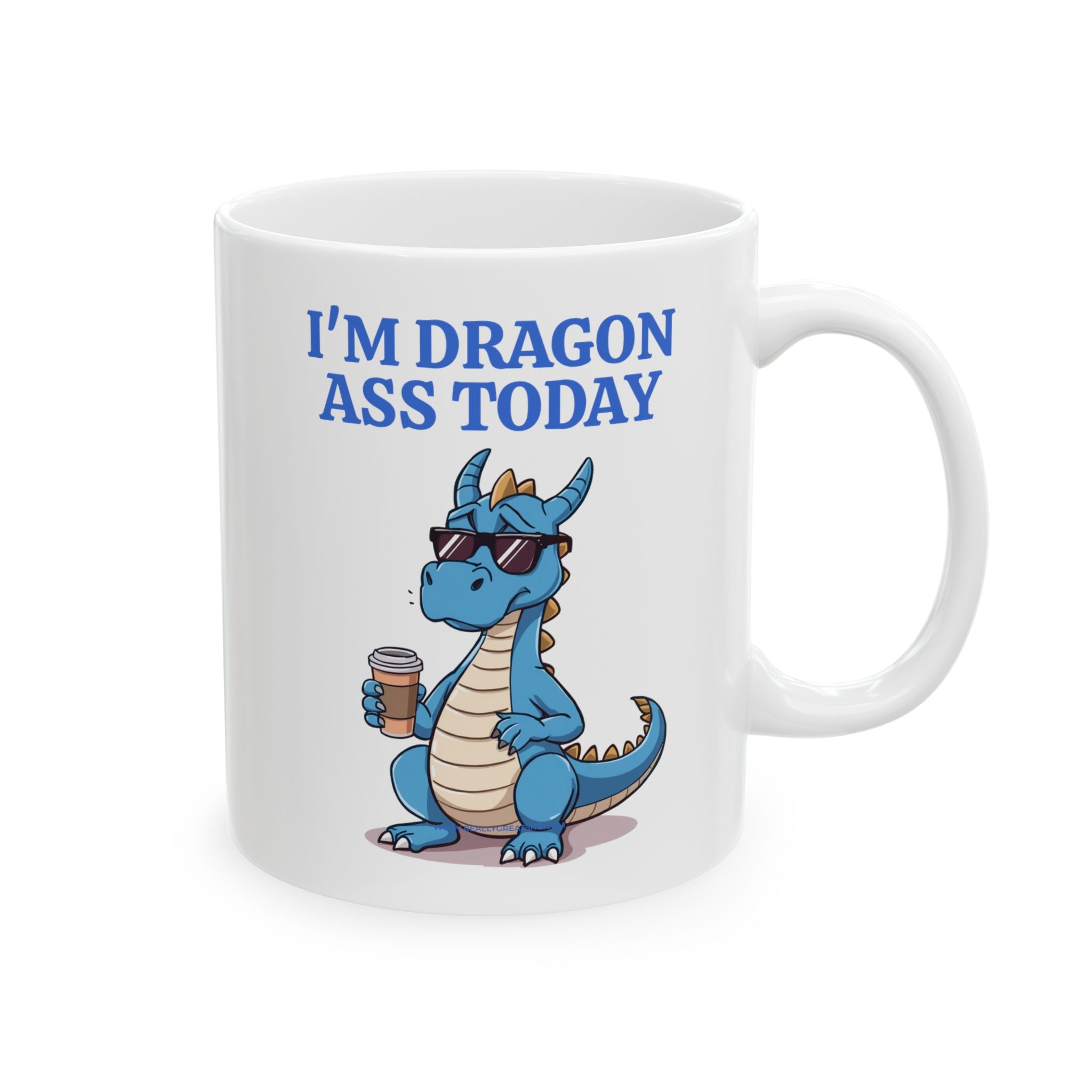 Funny Dragon Mug — "I'm Dragon Ass Today" Cute Tired Blue Dragon Coffee Cup (11oz, 15oz)