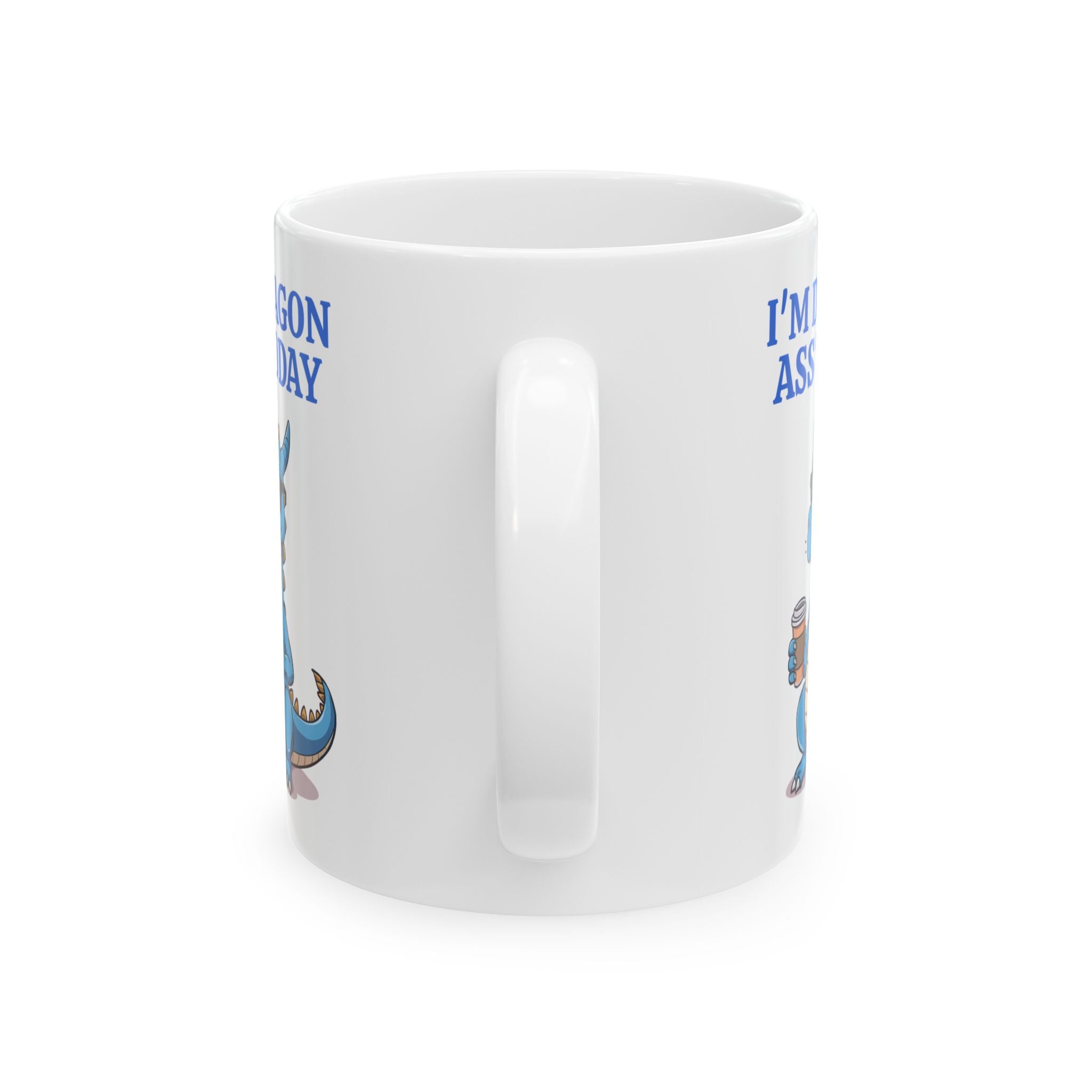 Funny Dragon Mug — "I'm Dragon Ass Today" Cute Tired Blue Dragon Coffee Cup (11oz, 15oz)