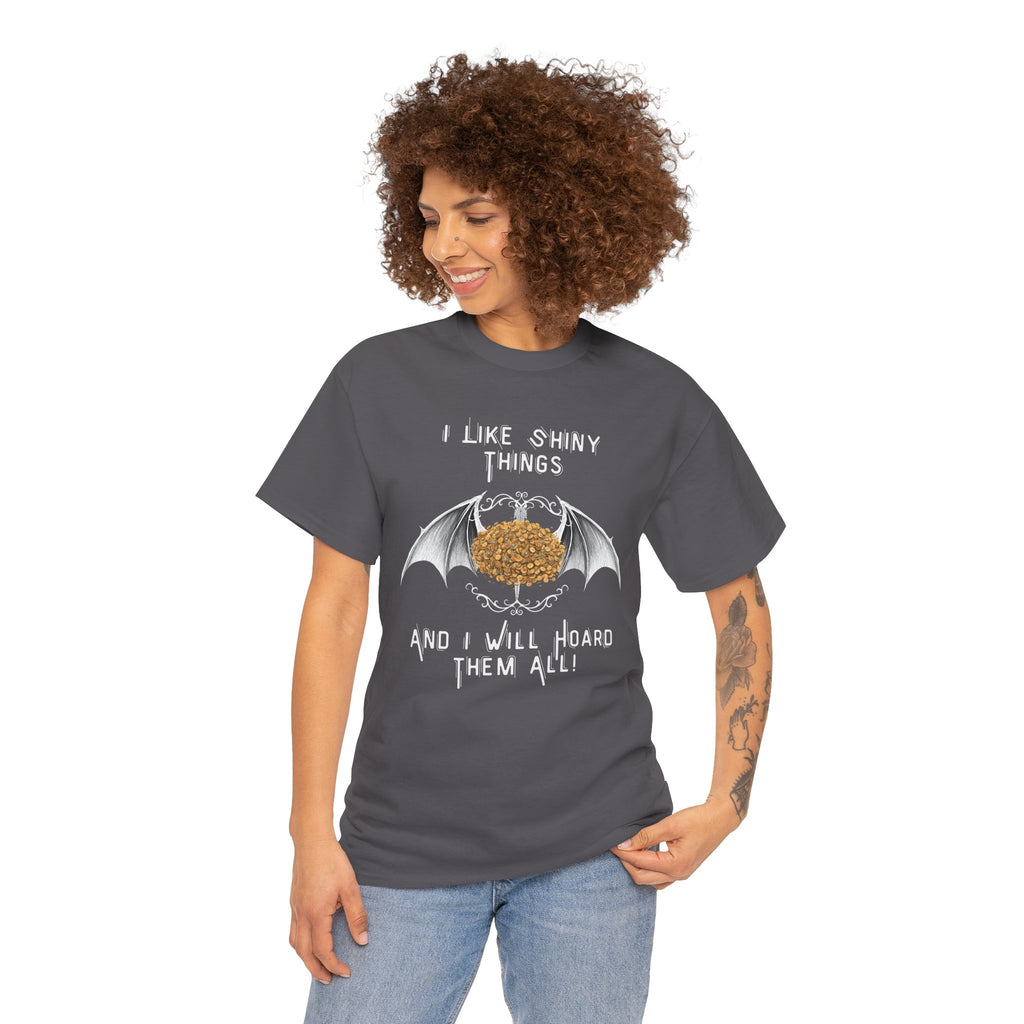 Dragon Hoarder T-Shirt — "I Like Shiny Things And I Will Hoard Them All" Graphic Tee
