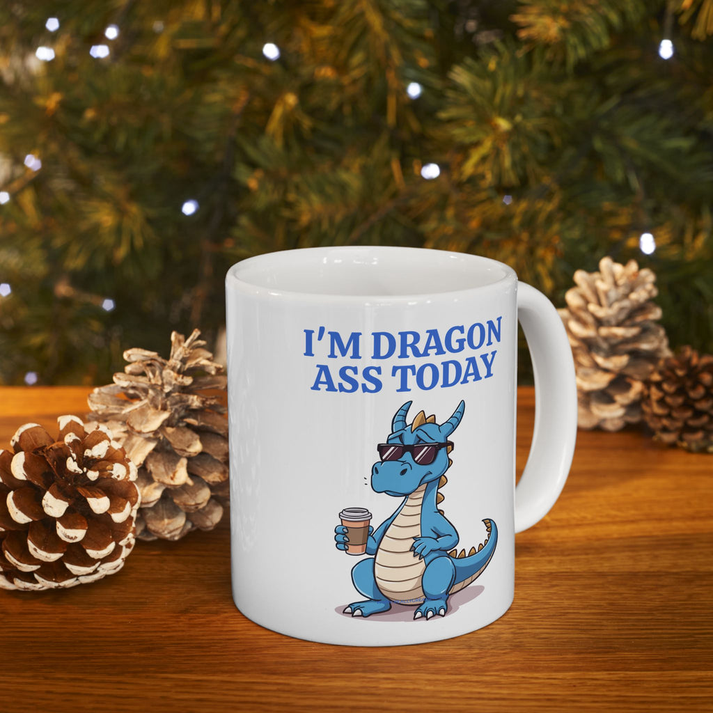 Funny Dragon Mug — "I'm Dragon Ass Today" Cute Tired Blue Dragon Coffee Cup (11oz, 15oz)