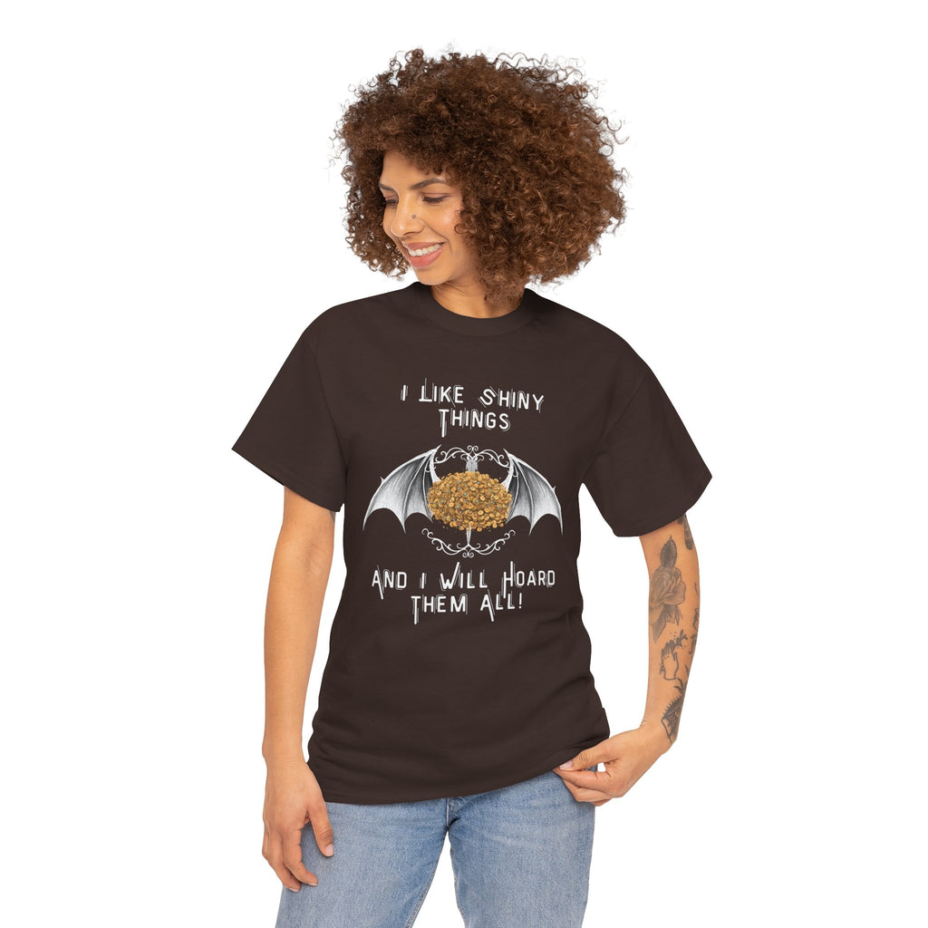 Dragon Hoarder T-Shirt — "I Like Shiny Things And I Will Hoard Them All" Graphic Tee