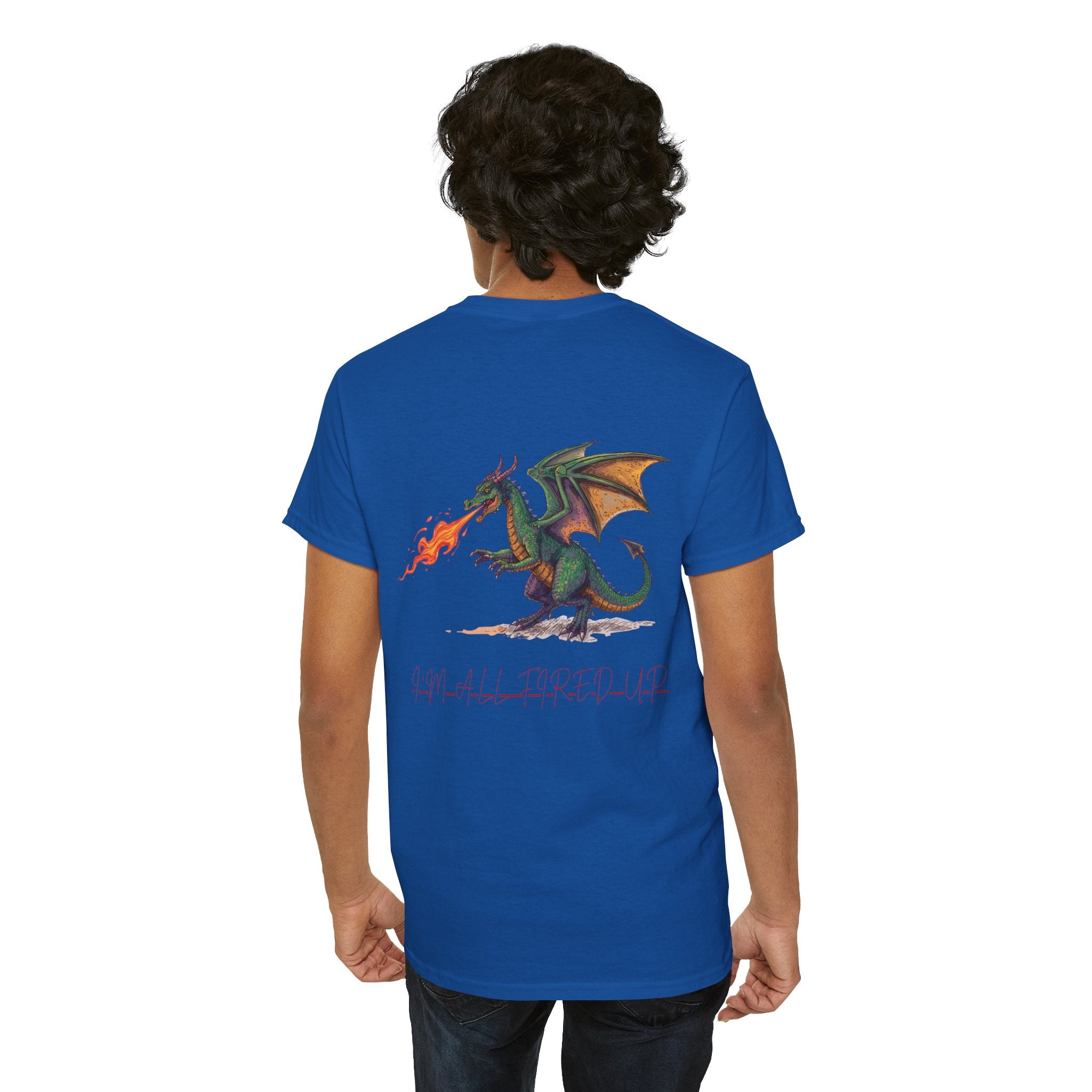 I'm All Fired Up Dragon T-Shirt — Front Chest + Large Back Graphic