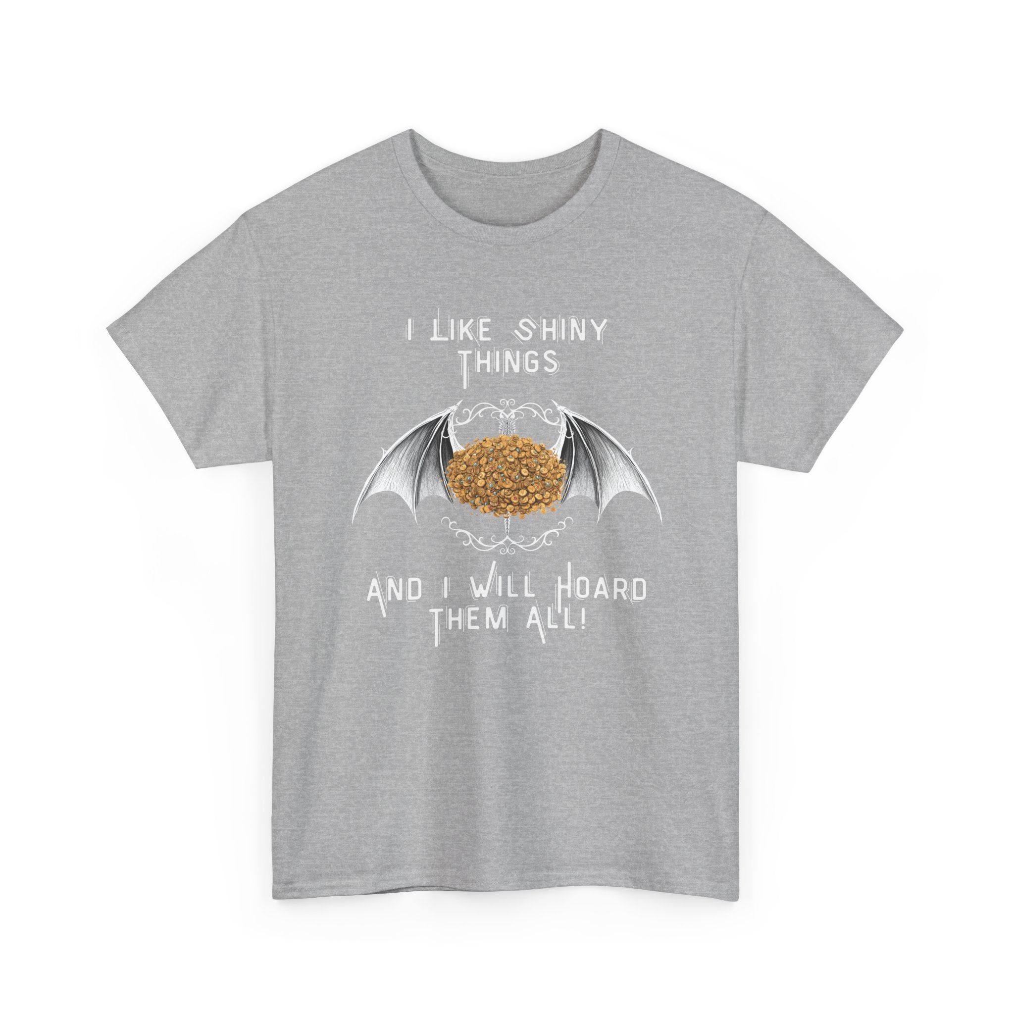 Dragon Hoarder T-Shirt — "I Like Shiny Things And I Will Hoard Them All" Graphic Tee