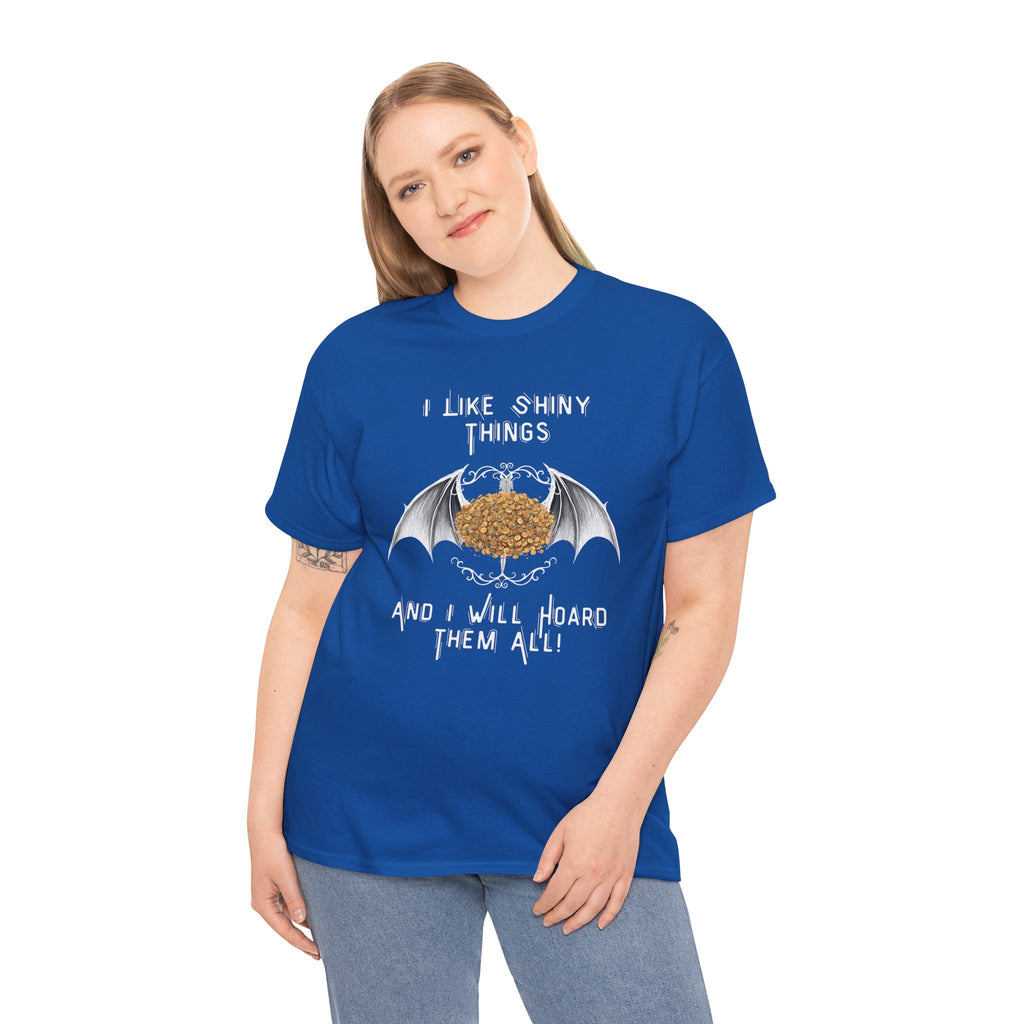 Dragon Hoarder T-Shirt — "I Like Shiny Things And I Will Hoard Them All" Graphic Tee