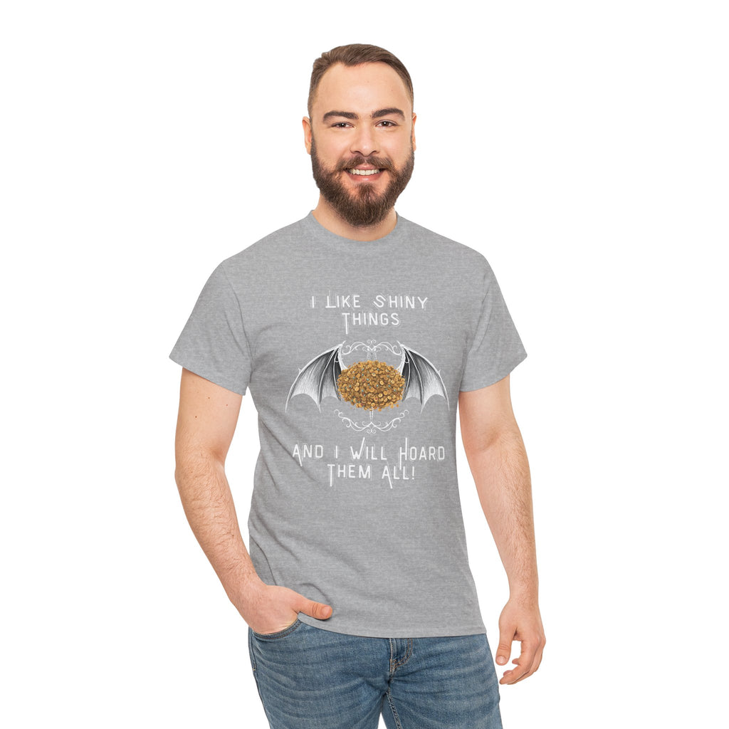 Dragon Hoarder T-Shirt — "I Like Shiny Things And I Will Hoard Them All" Graphic Tee