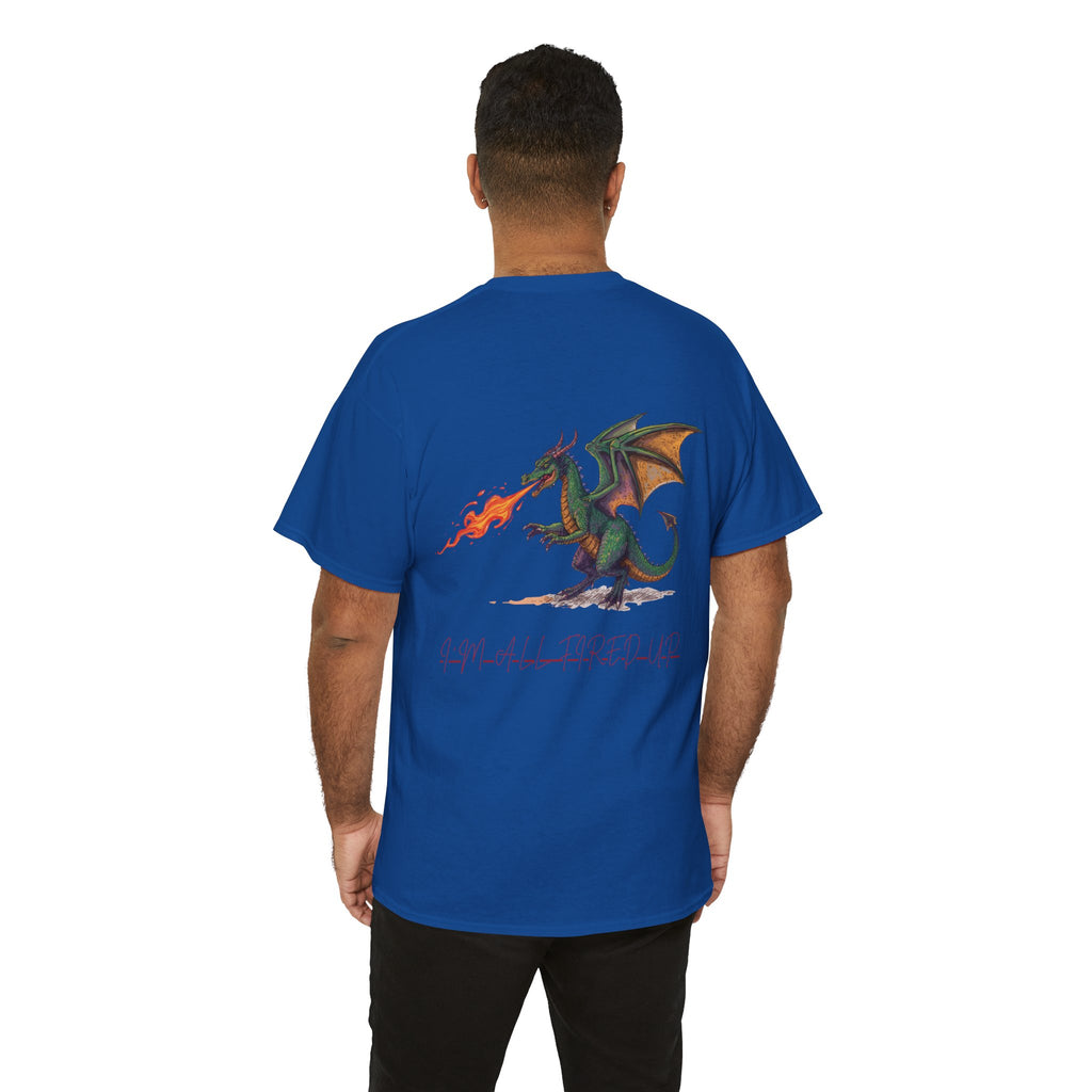 I'm All Fired Up Dragon T-Shirt — Front Chest + Large Back Graphic