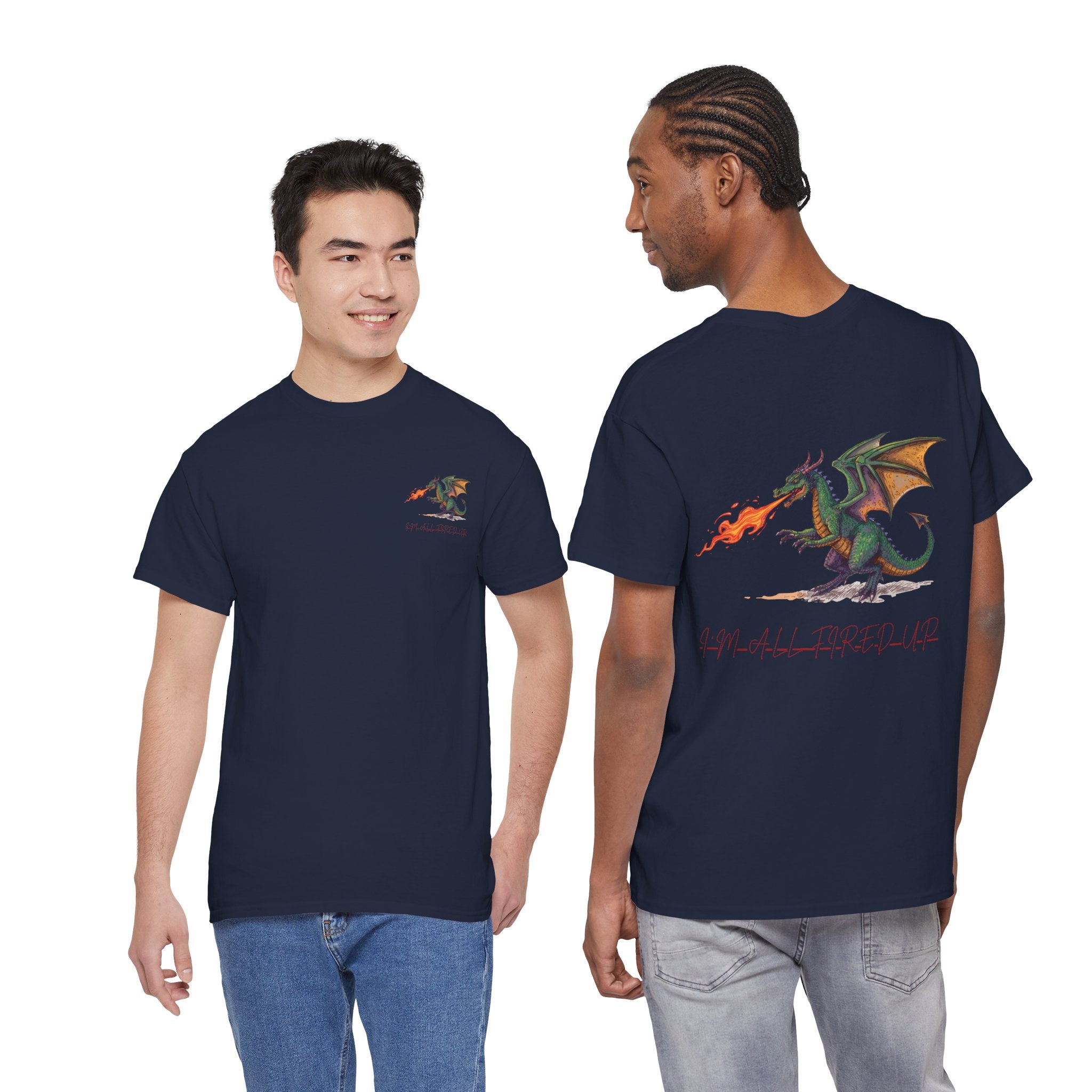 I'm All Fired Up Dragon T-Shirt — Front Chest + Large Back Graphic