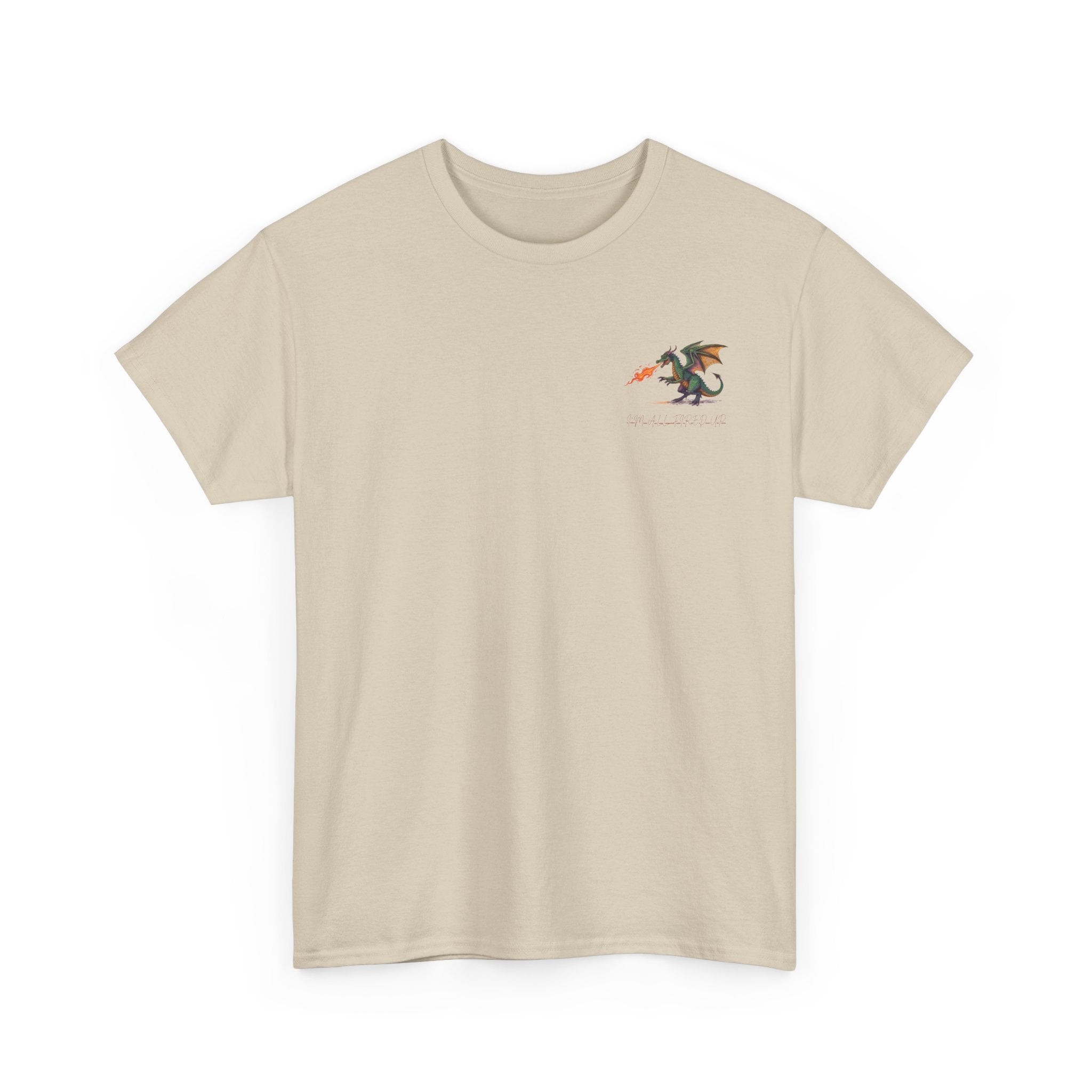 I'm All Fired Up Dragon T-Shirt — Front Chest + Large Back Graphic