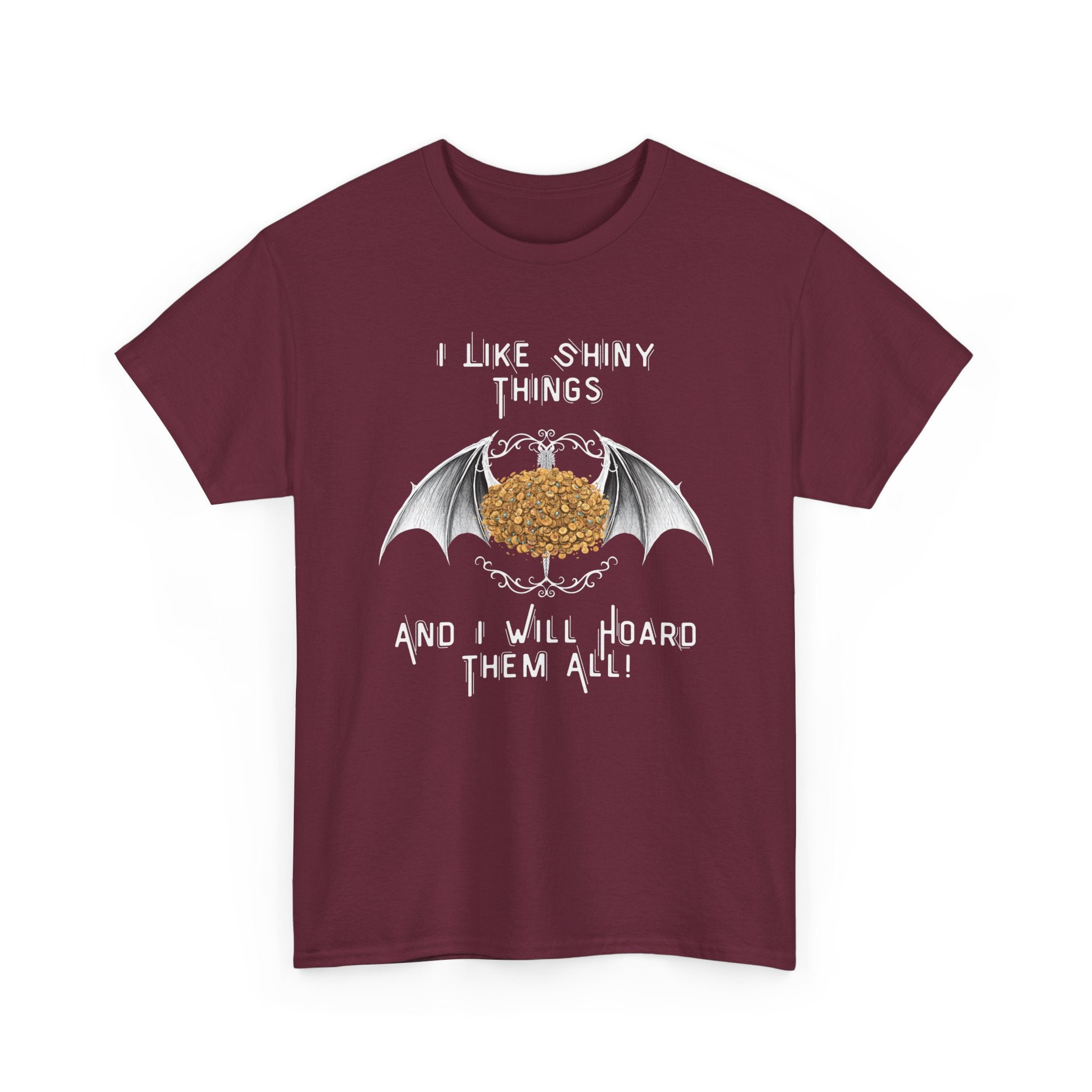 Dragon Hoarder T-Shirt — "I Like Shiny Things And I Will Hoard Them All" Graphic Tee
