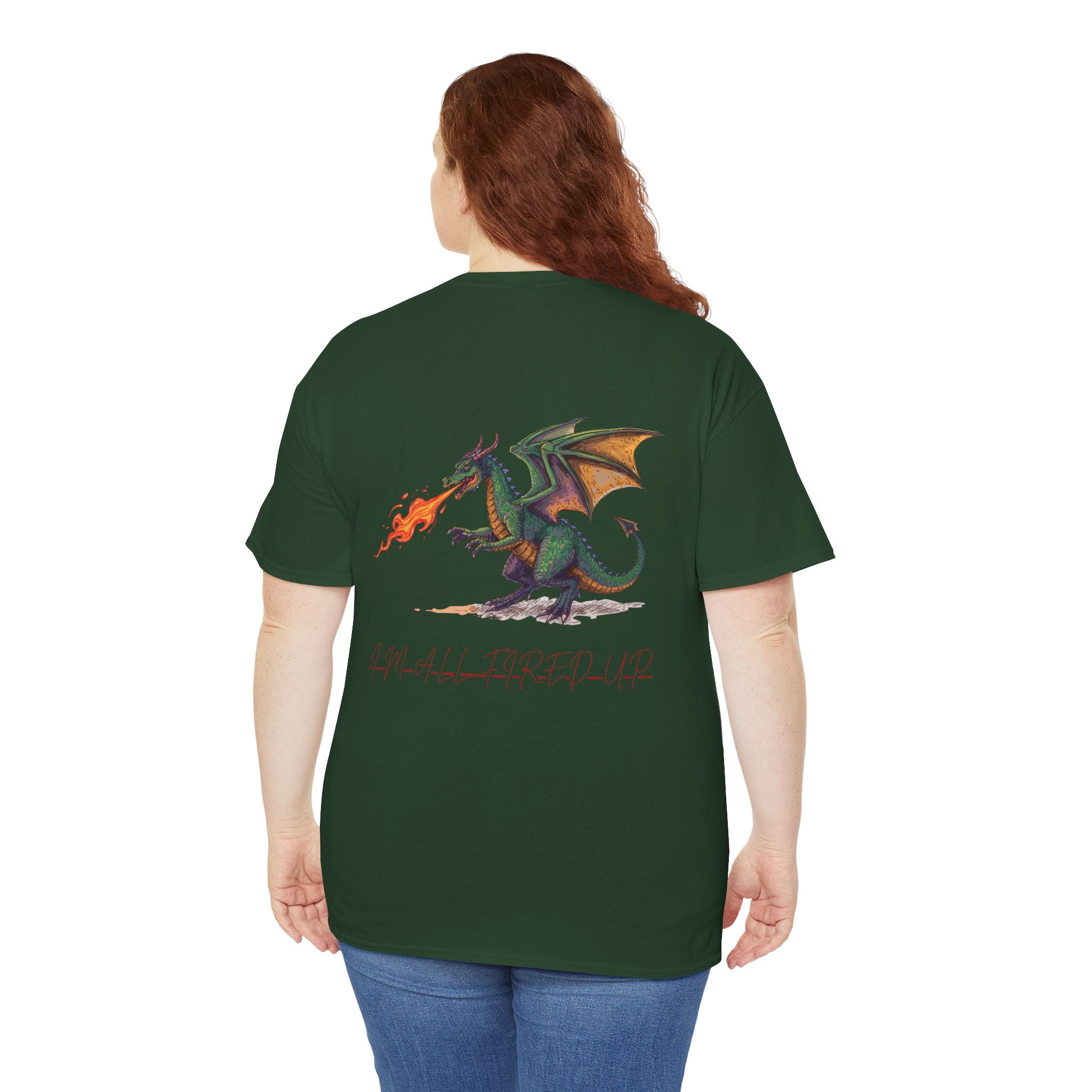 I'm All Fired Up Dragon T-Shirt — Front Chest + Large Back Graphic