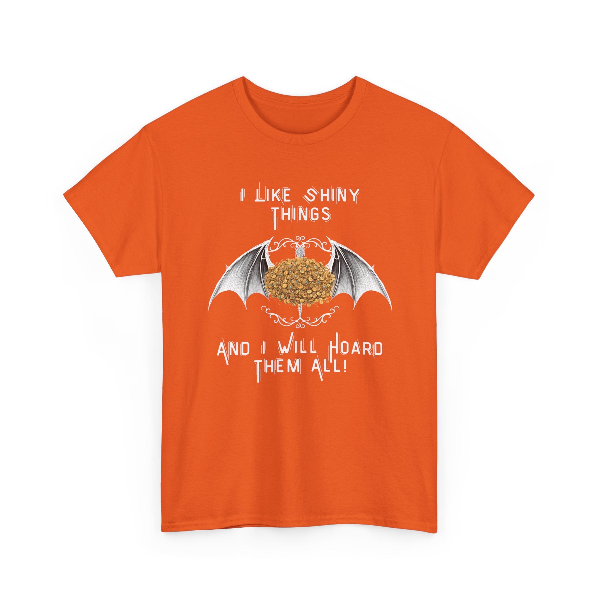 Dragon Hoarder T-Shirt — "I Like Shiny Things And I Will Hoard Them All" Graphic Tee