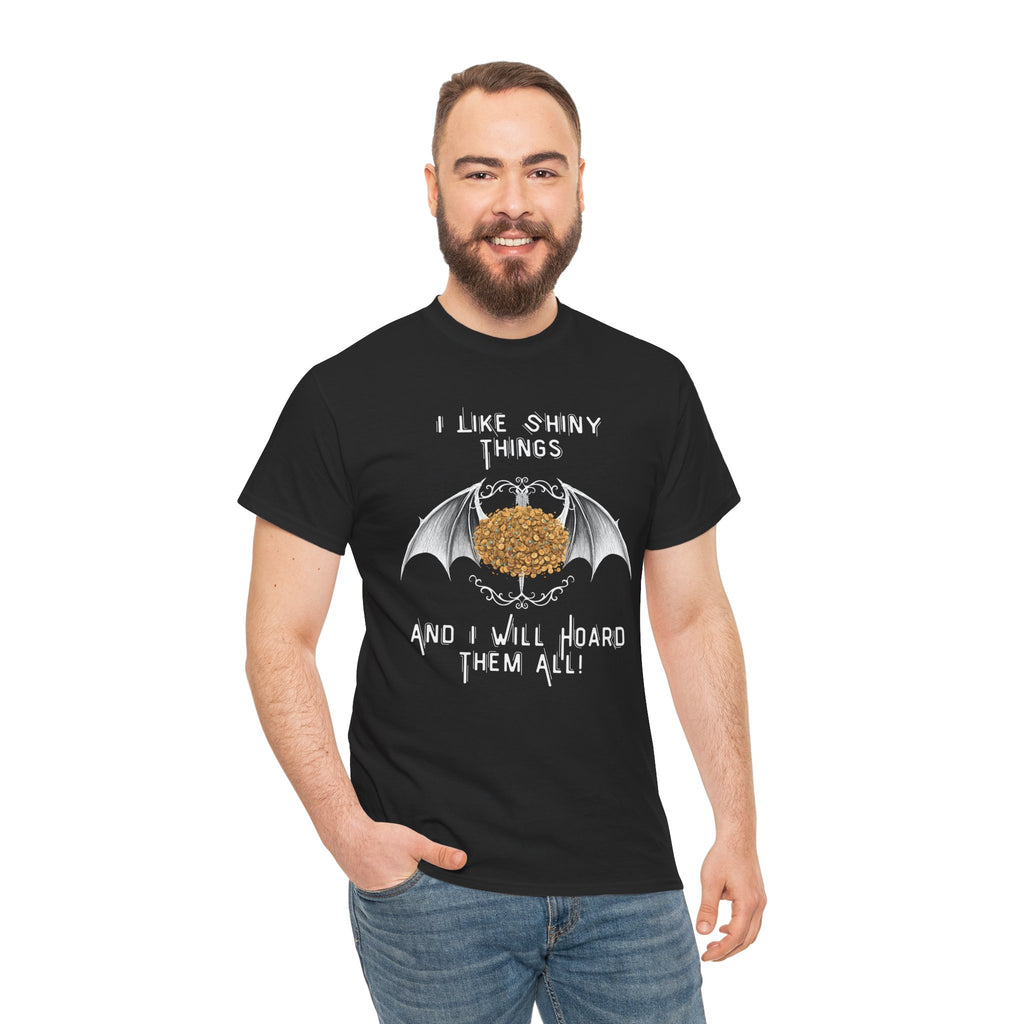 Dragon Hoarder T-Shirt — "I Like Shiny Things And I Will Hoard Them All" Graphic Tee