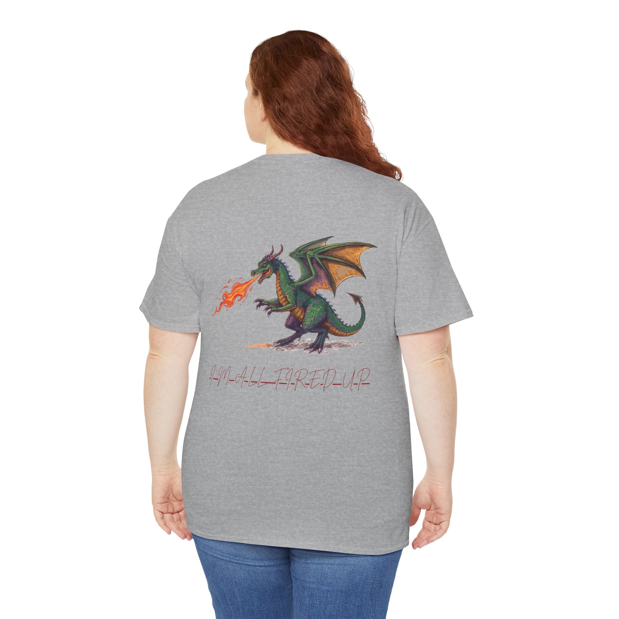 I'm All Fired Up Dragon T-Shirt — Front Chest + Large Back Graphic
