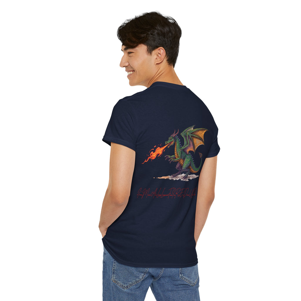I'm All Fired Up Dragon T-Shirt — Front Chest + Large Back Graphic