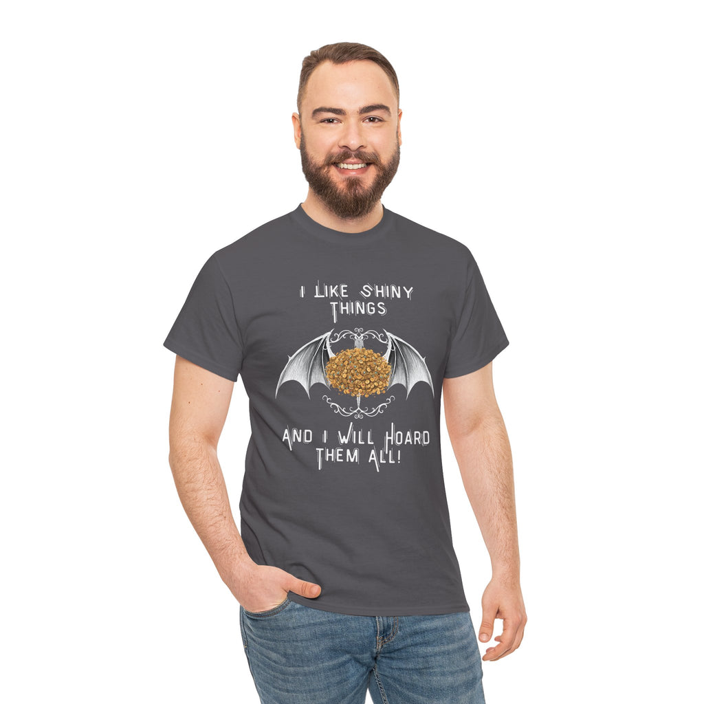 Dragon Hoarder T-Shirt — "I Like Shiny Things And I Will Hoard Them All" Graphic Tee