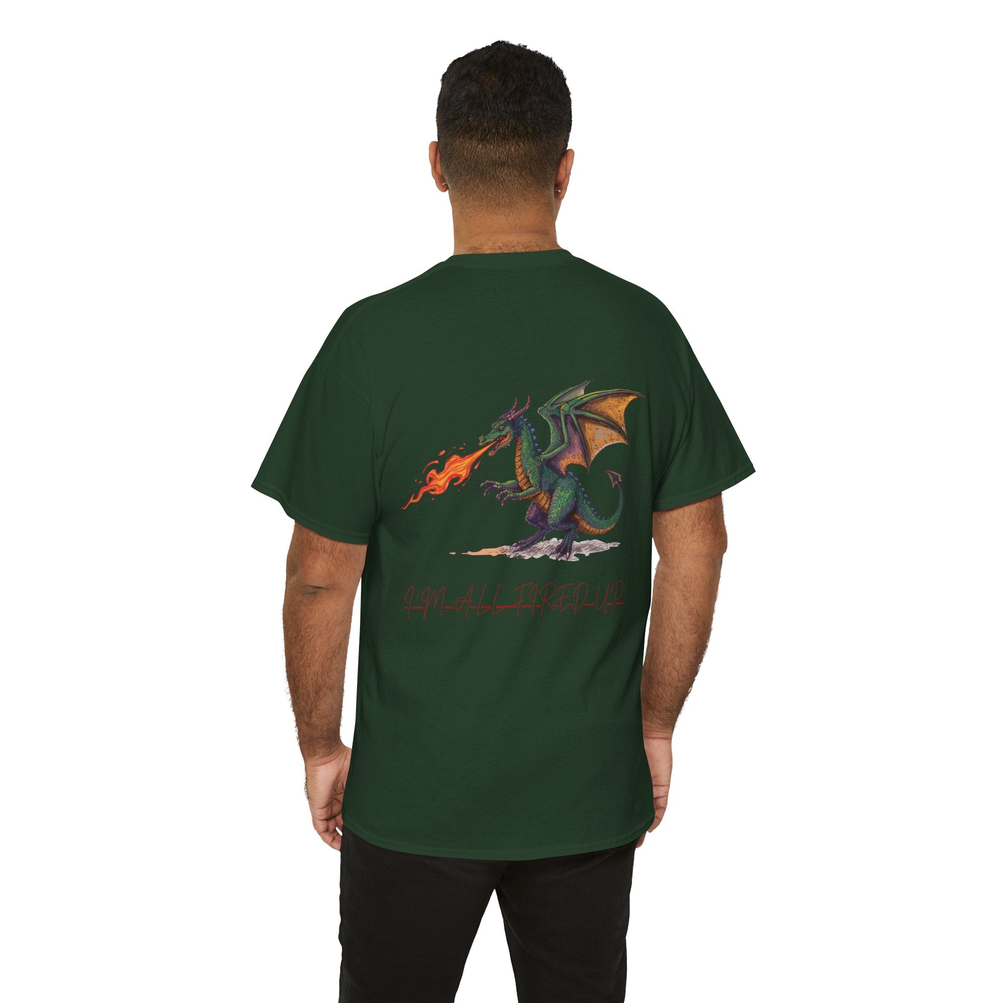 I'm All Fired Up Dragon T-Shirt — Front Chest + Large Back Graphic