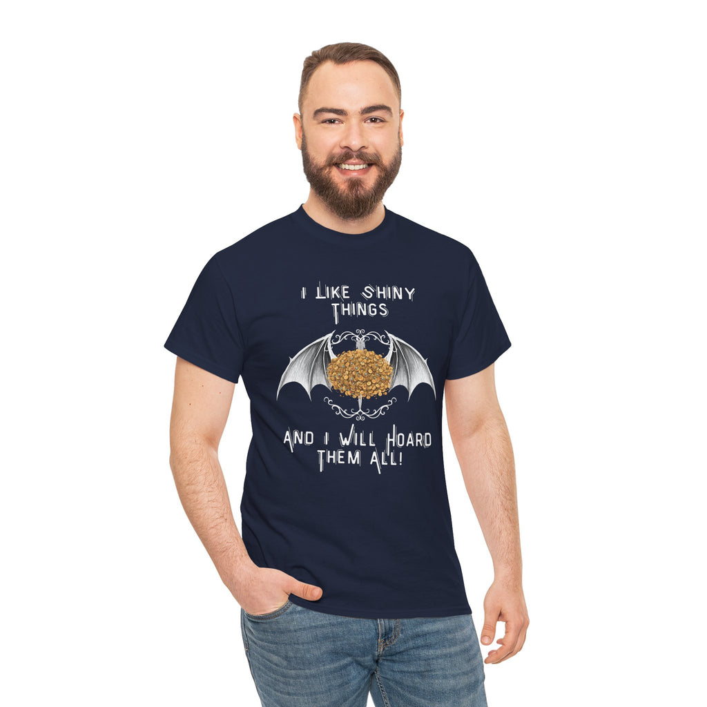 Dragon Hoarder T-Shirt — "I Like Shiny Things And I Will Hoard Them All" Graphic Tee