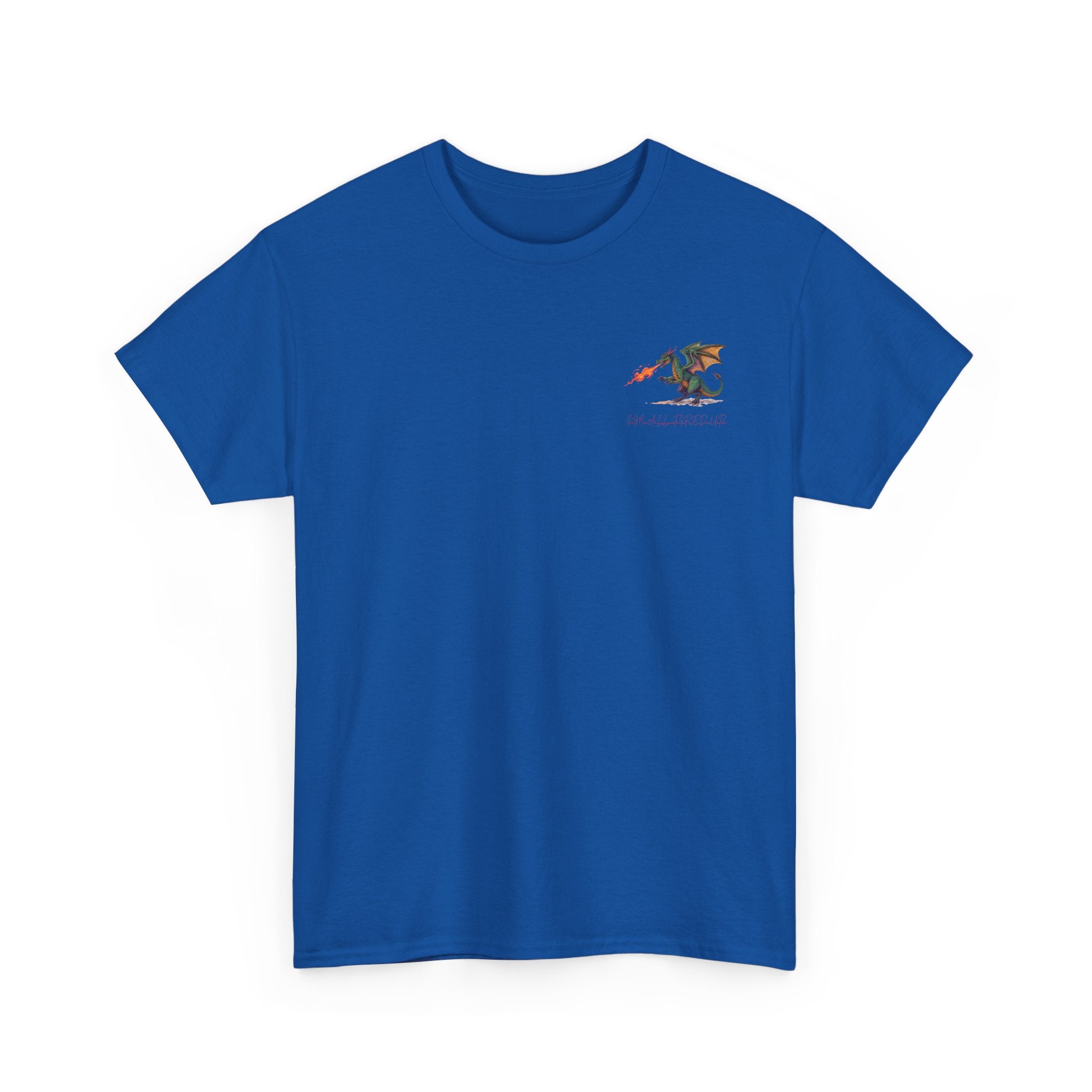 I'm All Fired Up Dragon T-Shirt — Front Chest + Large Back Graphic