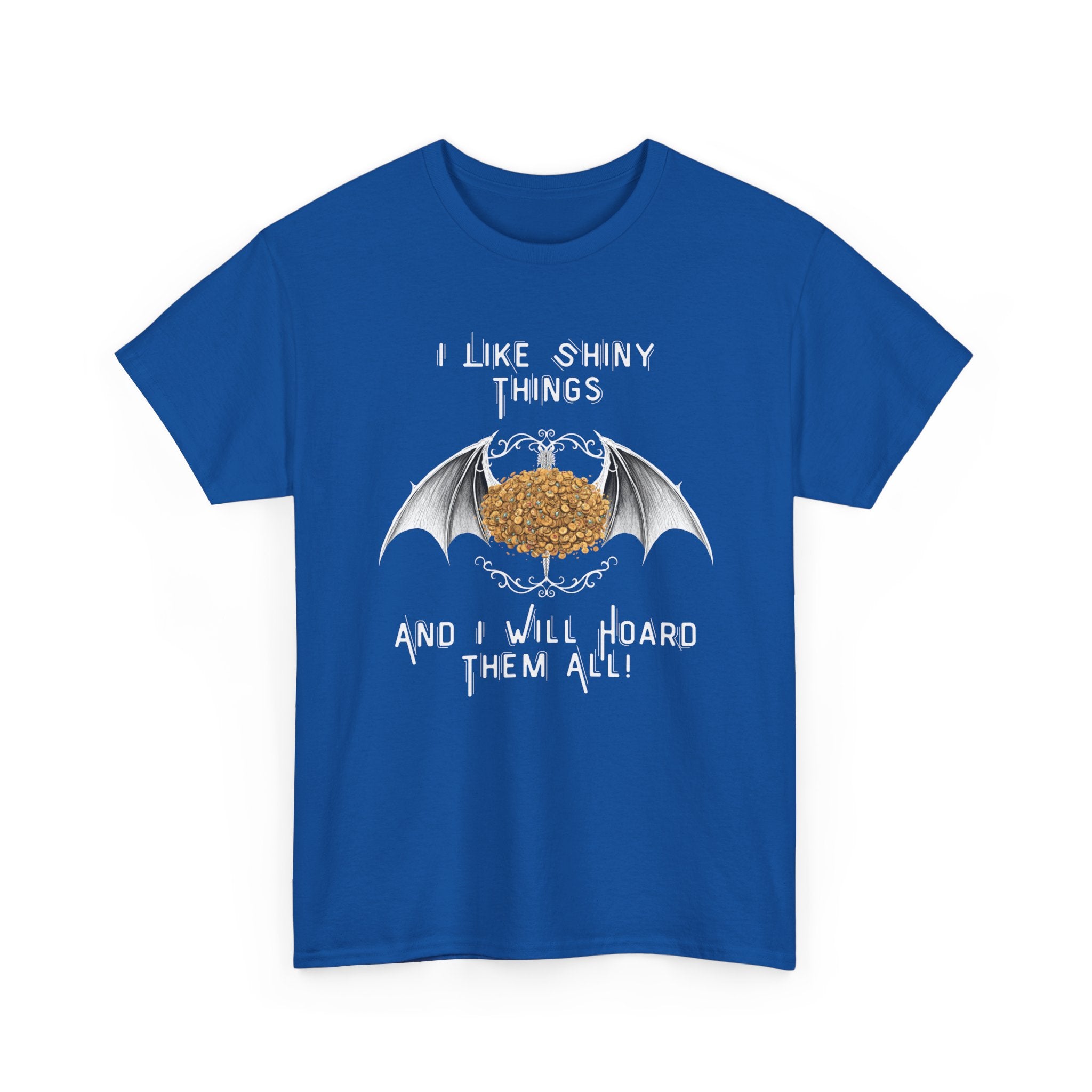 Dragon Hoarder T-Shirt — "I Like Shiny Things And I Will Hoard Them All" Graphic Tee