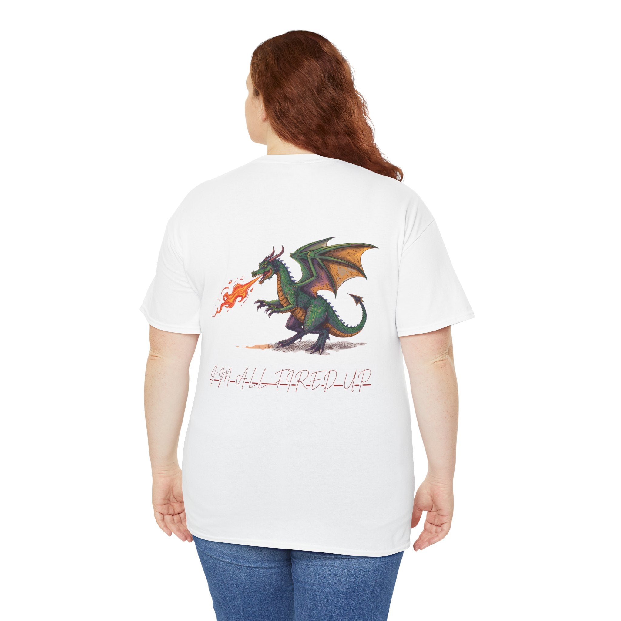 I'm All Fired Up Dragon T-Shirt — Front Chest + Large Back Graphic