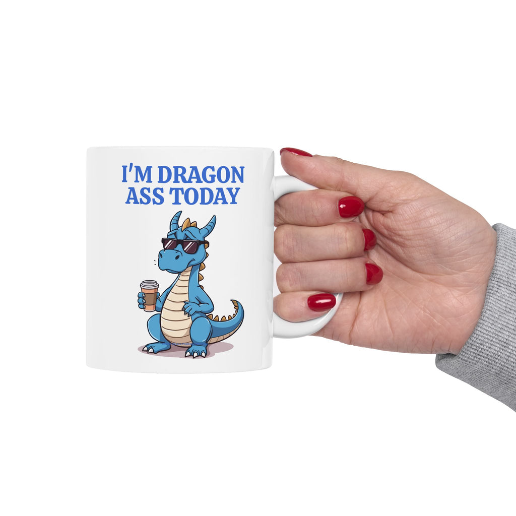 Funny Dragon Mug — "I'm Dragon Ass Today" Cute Tired Blue Dragon Coffee Cup (11oz, 15oz)