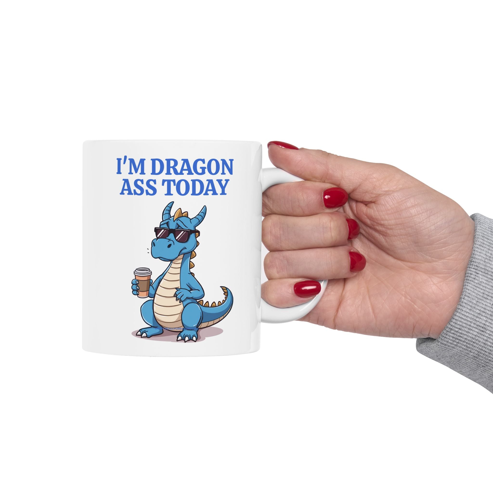 Funny Dragon Mug — "I'm Dragon Ass Today" Cute Tired Blue Dragon Coffee Cup (11oz, 15oz)