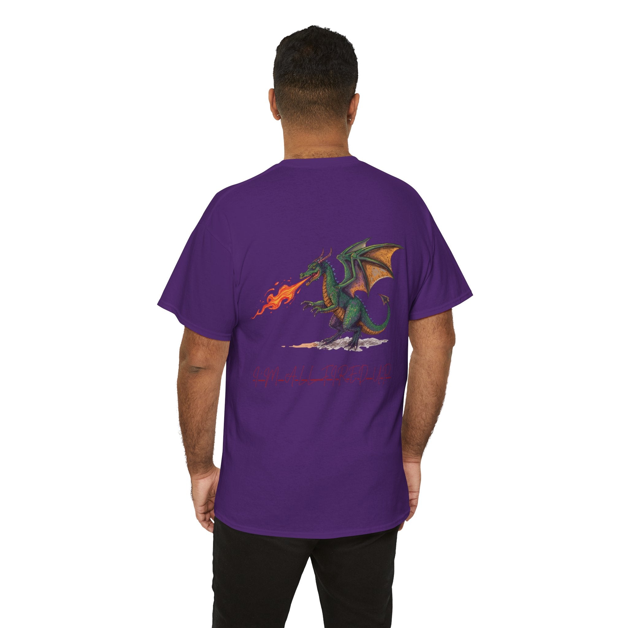 I'm All Fired Up Dragon T-Shirt — Front Chest + Large Back Graphic