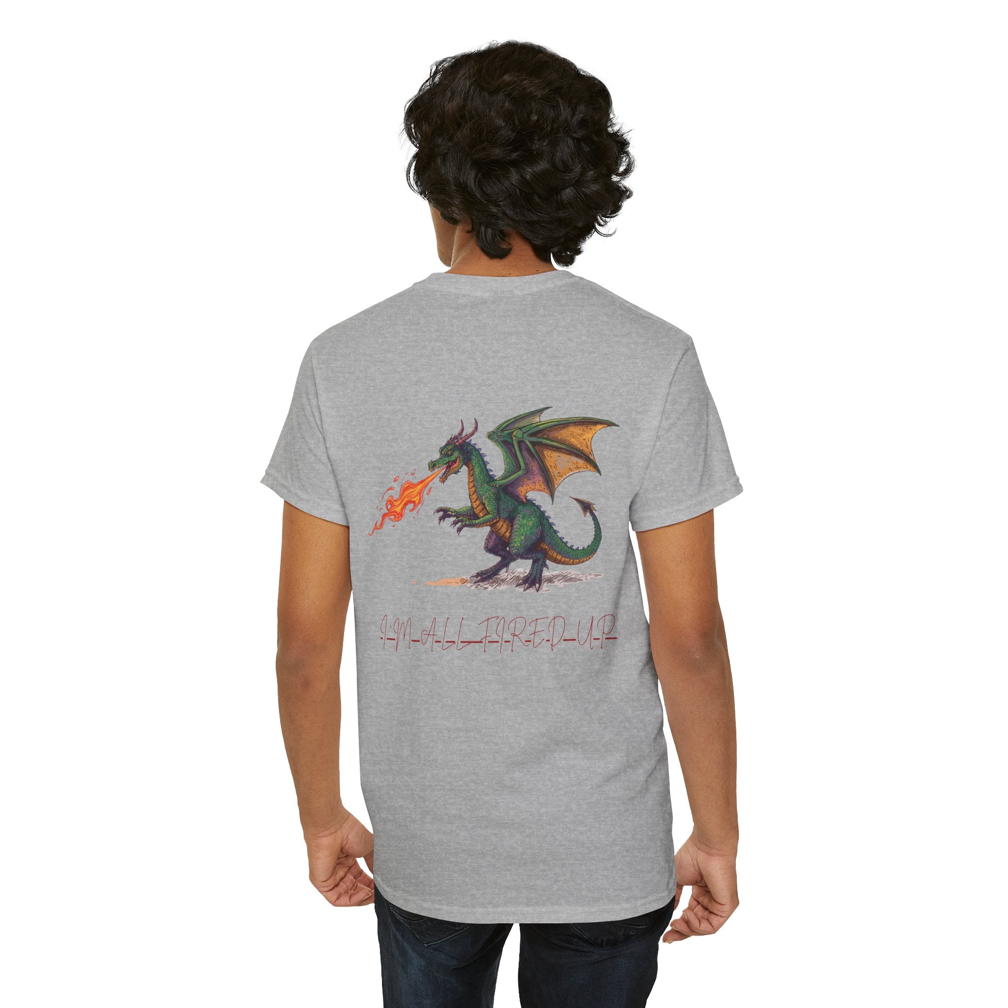 I'm All Fired Up Dragon T-Shirt — Front Chest + Large Back Graphic