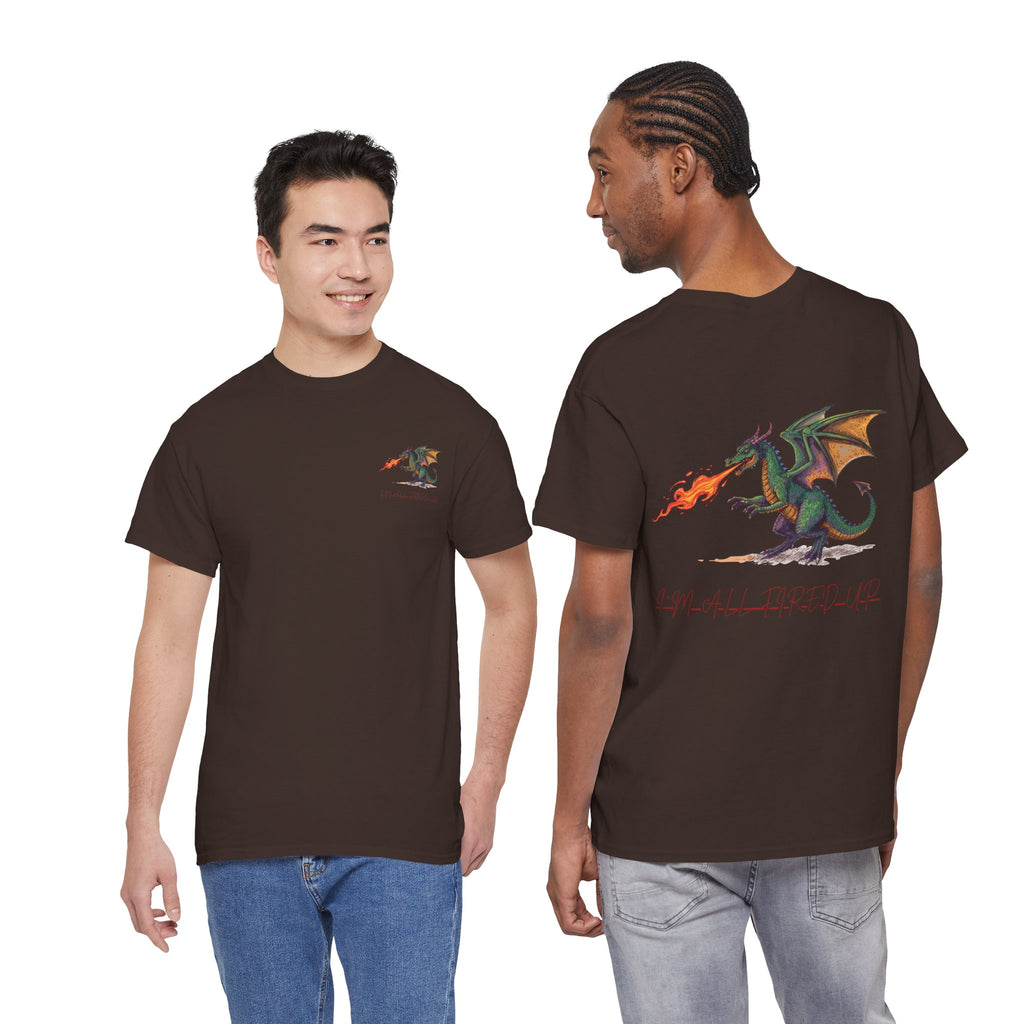 I'm All Fired Up Dragon T-Shirt — Front Chest + Large Back Graphic