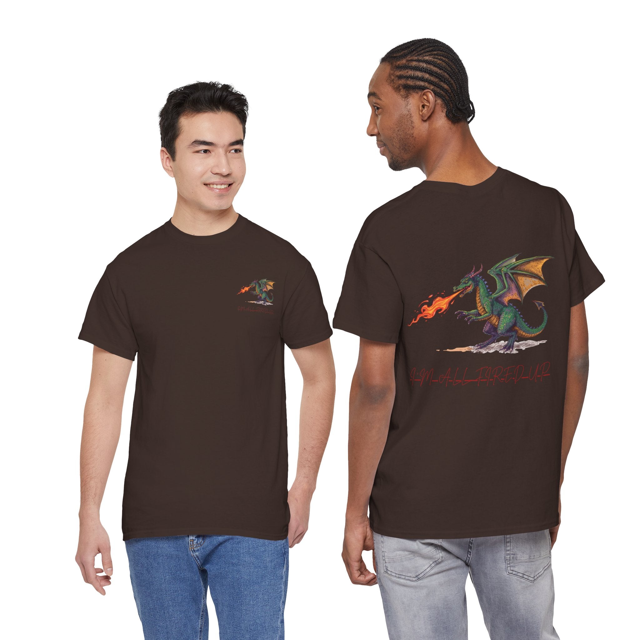 I'm All Fired Up Dragon T-Shirt — Front Chest + Large Back Graphic