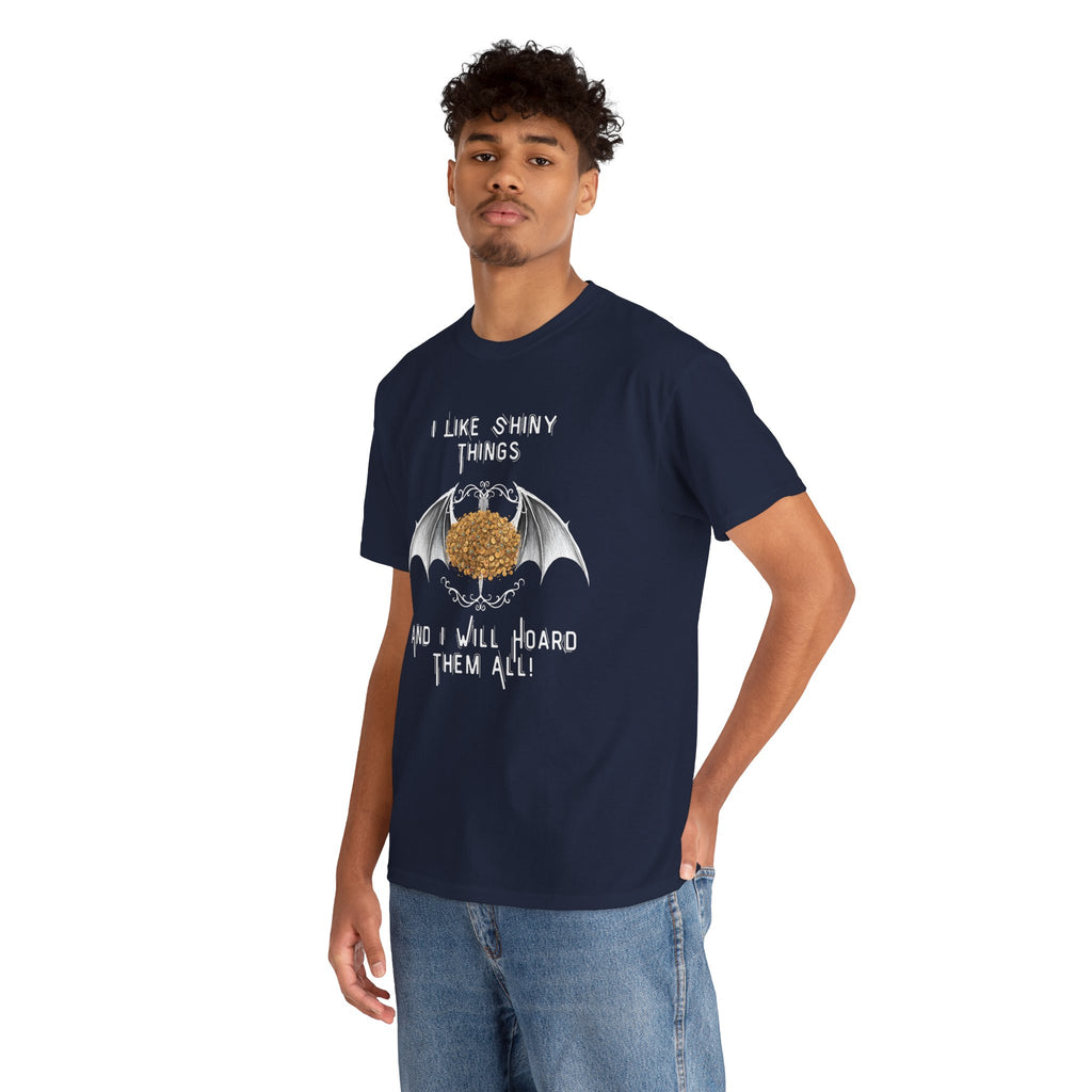 Dragon Hoarder T-Shirt — "I Like Shiny Things And I Will Hoard Them All" Graphic Tee