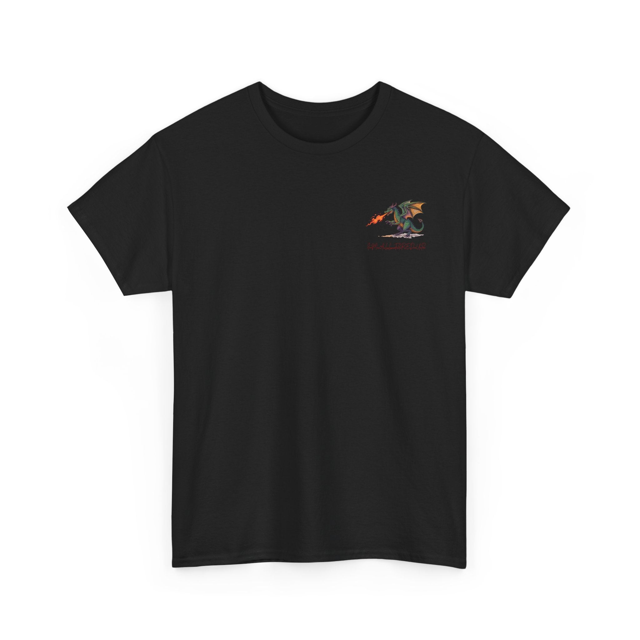 I'm All Fired Up Dragon T-Shirt — Front Chest + Large Back Graphic