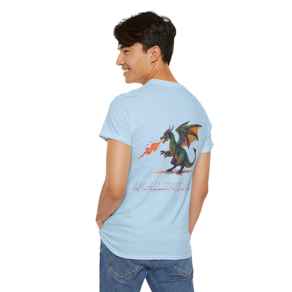 I'm All Fired Up Dragon T-Shirt — Front Chest + Large Back Graphic