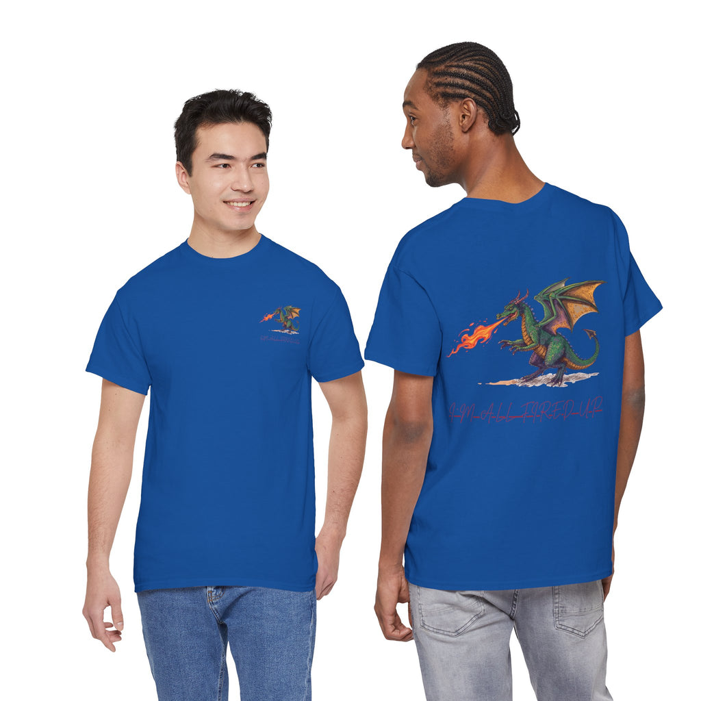 I'm All Fired Up Dragon T-Shirt — Front Chest + Large Back Graphic