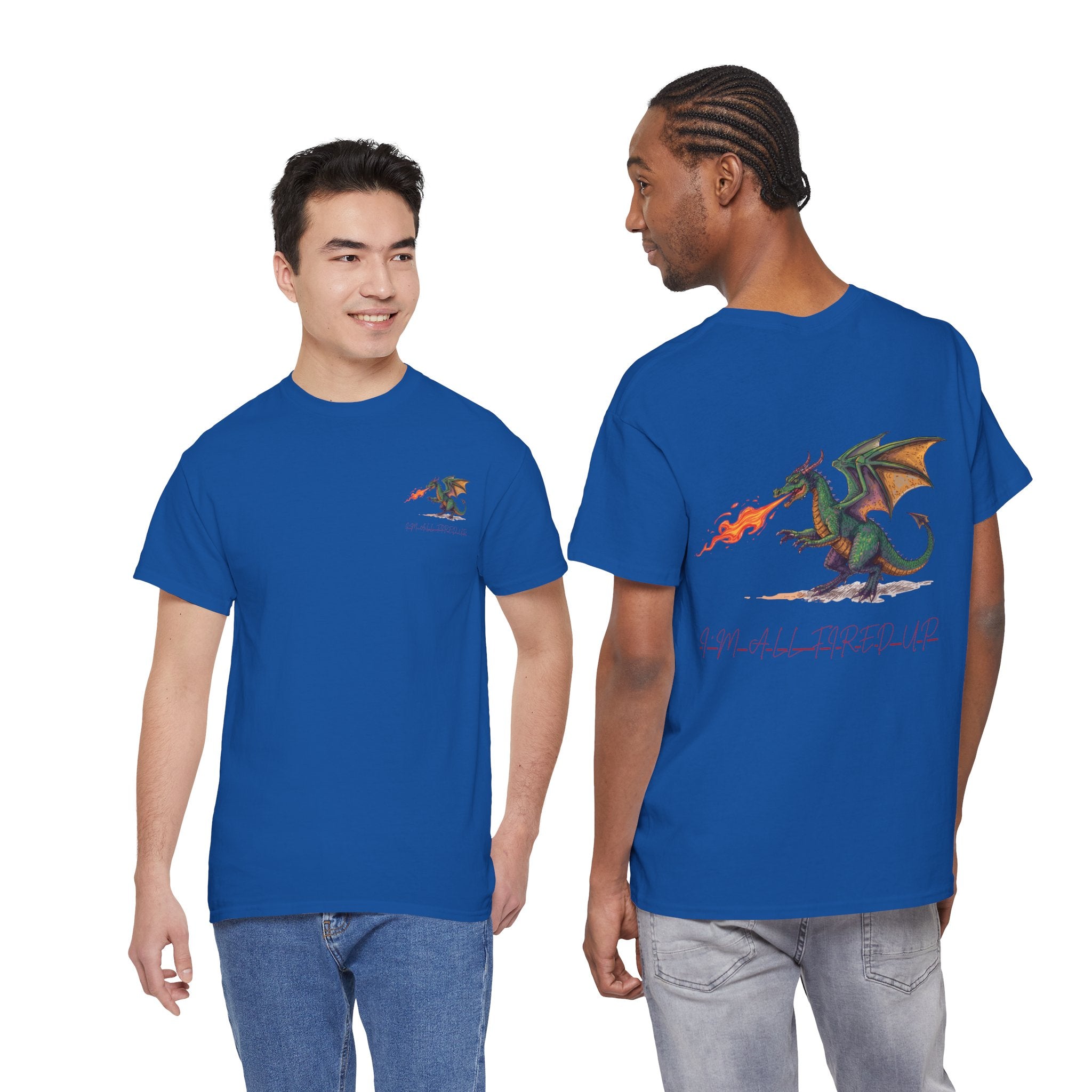 I'm All Fired Up Dragon T-Shirt — Front Chest + Large Back Graphic