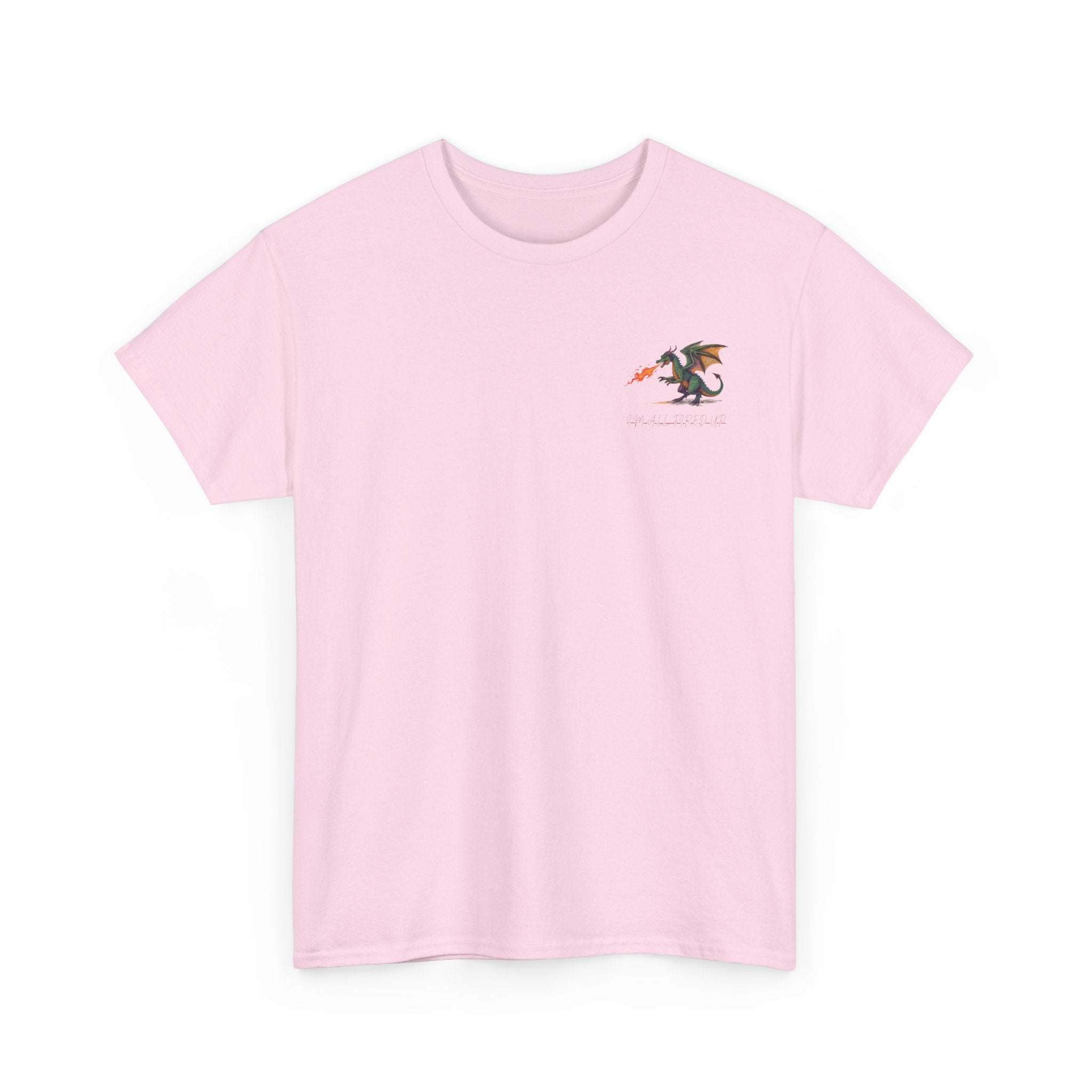I'm All Fired Up Dragon T-Shirt — Front Chest + Large Back Graphic
