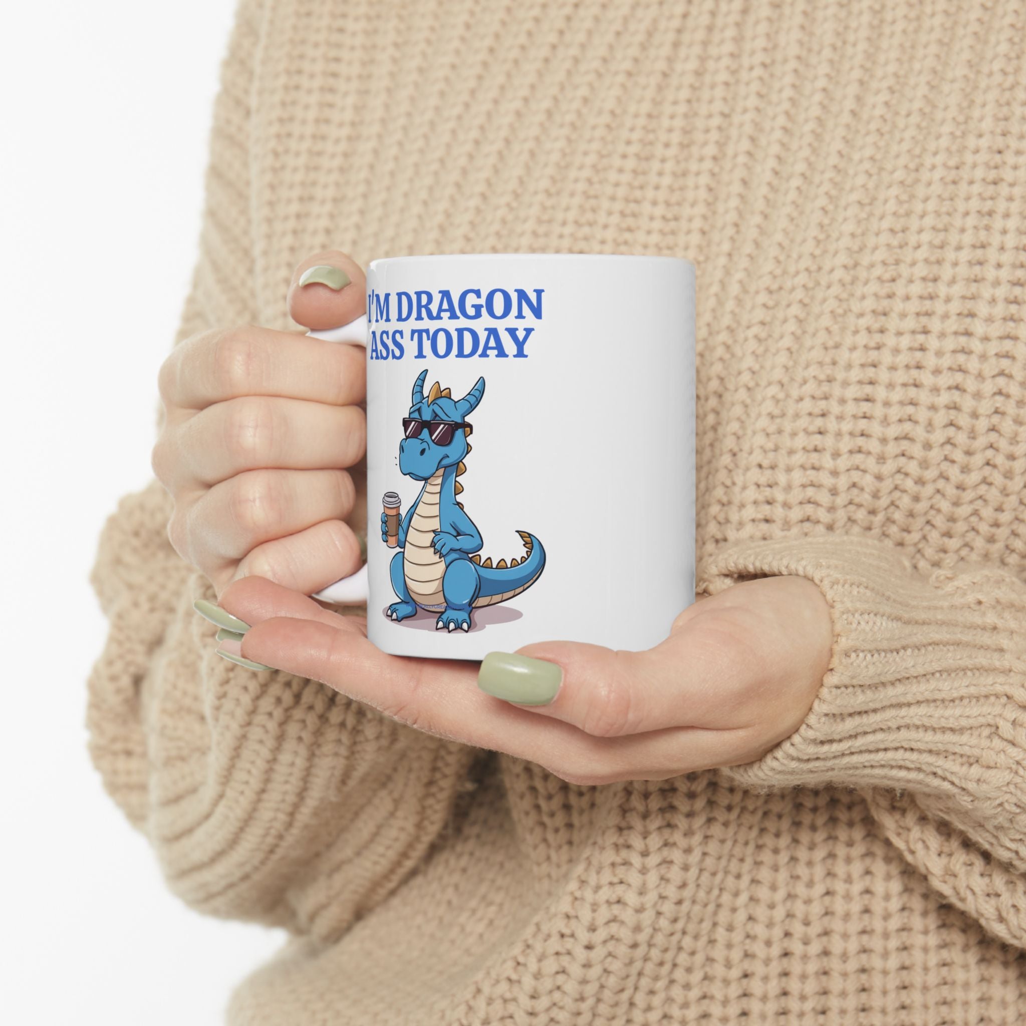 Funny Dragon Mug — "I'm Dragon Ass Today" Cute Tired Blue Dragon Coffee Cup (11oz, 15oz)