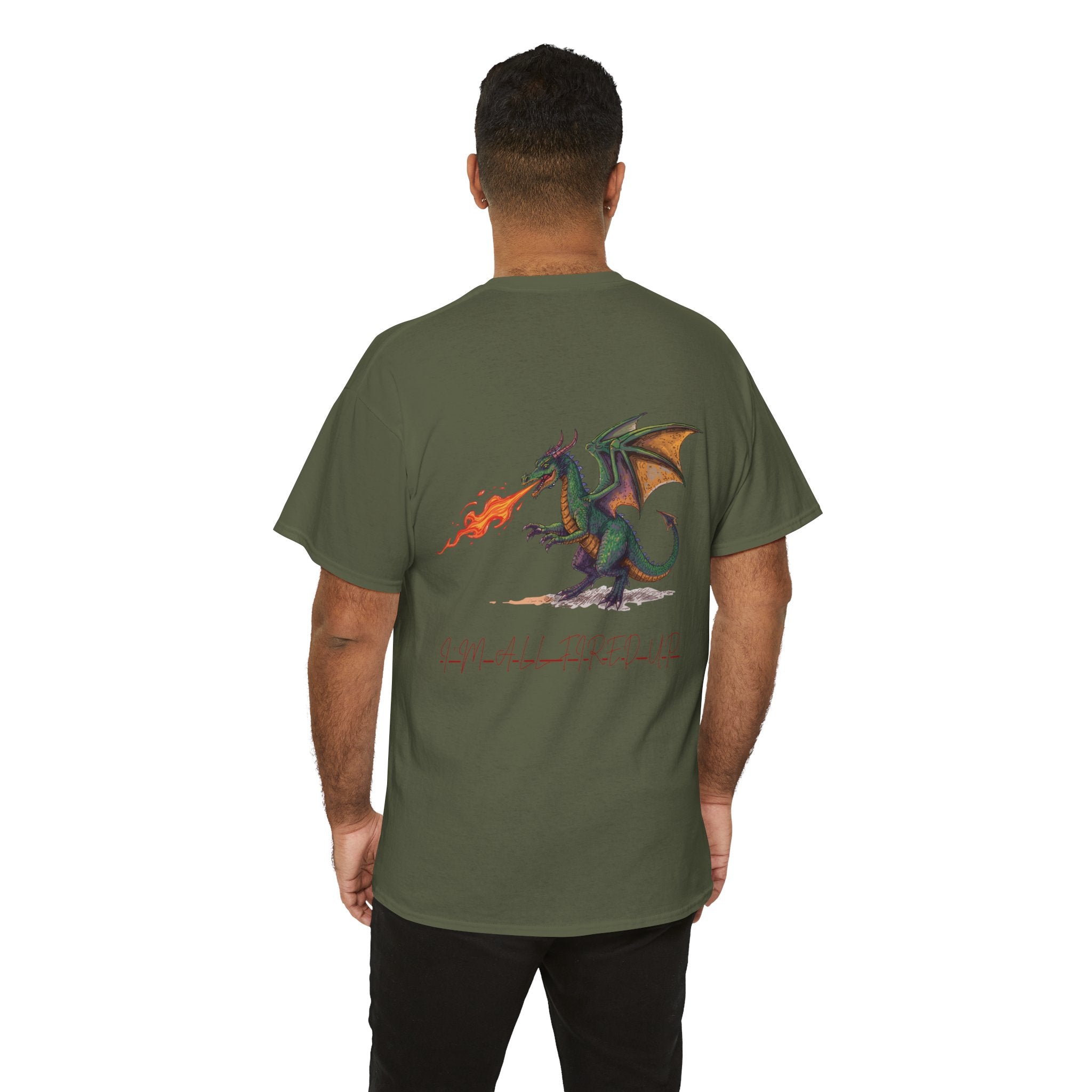 I'm All Fired Up Dragon T-Shirt — Front Chest + Large Back Graphic
