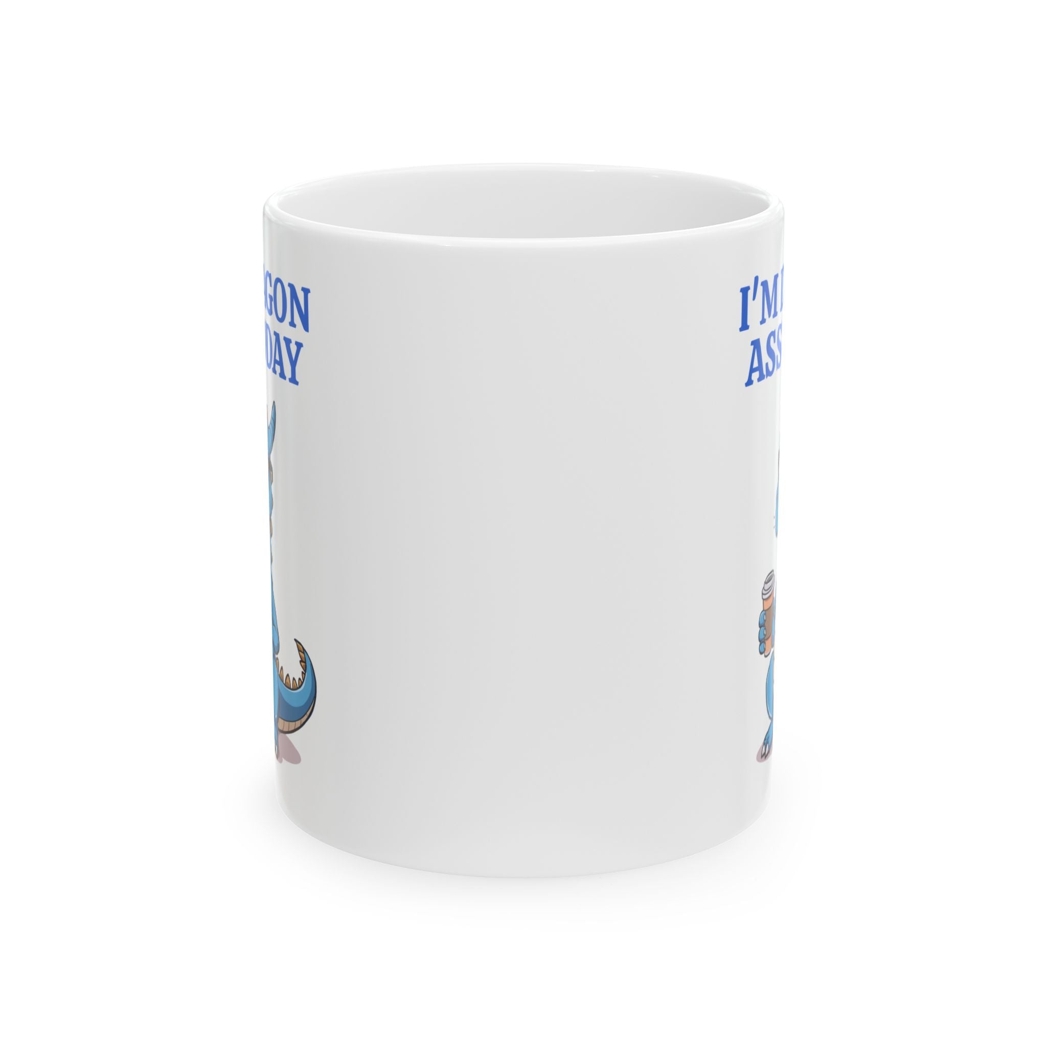 Funny Dragon Mug — "I'm Dragon Ass Today" Cute Tired Blue Dragon Coffee Cup (11oz, 15oz)