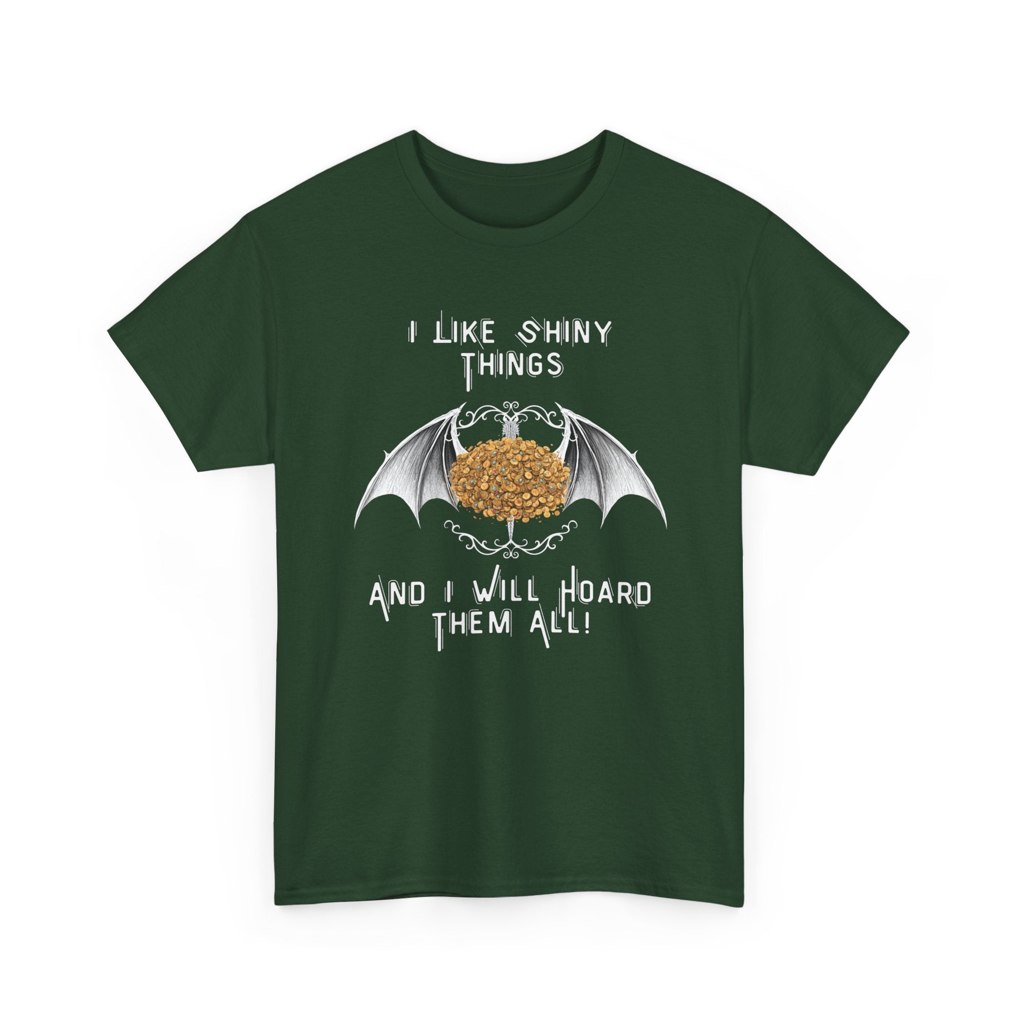 Dragon Hoarder T-Shirt — "I Like Shiny Things And I Will Hoard Them All" Graphic Tee